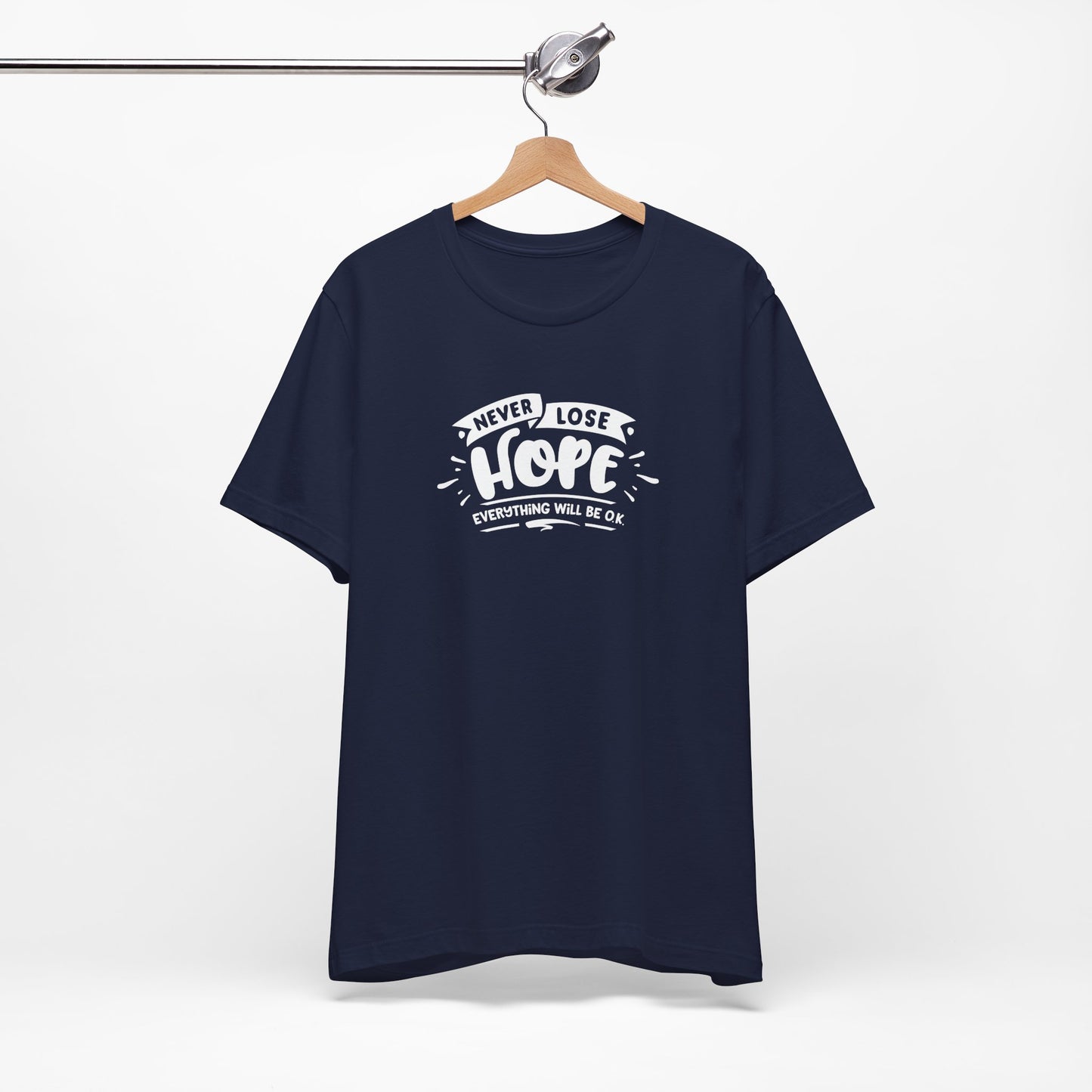 Never Lose Hope Everything Will Be Ok Unisex Jersey Short Sleeve Tee
