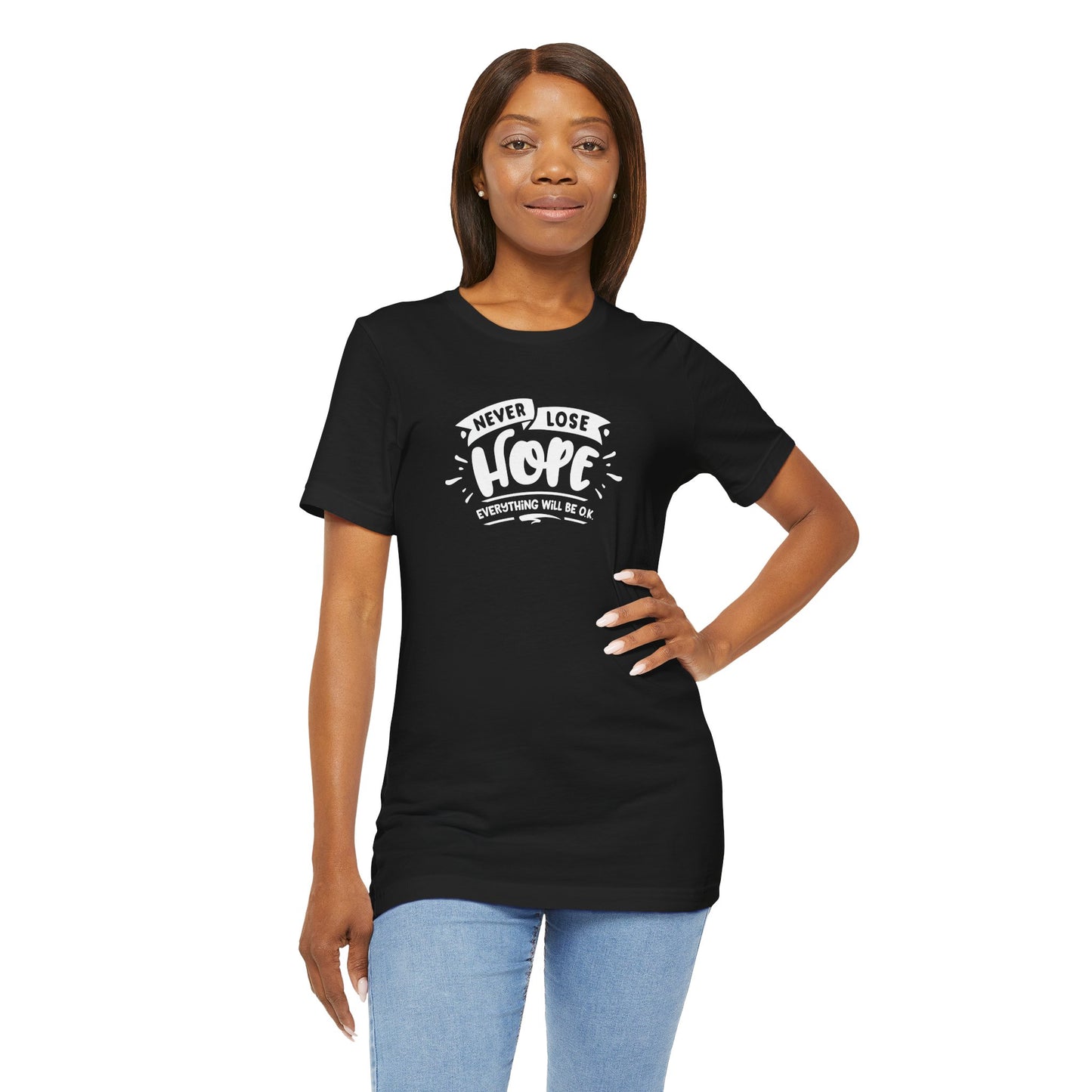 Never Lose Hope Everything Will Be Ok Unisex Jersey Short Sleeve Tee