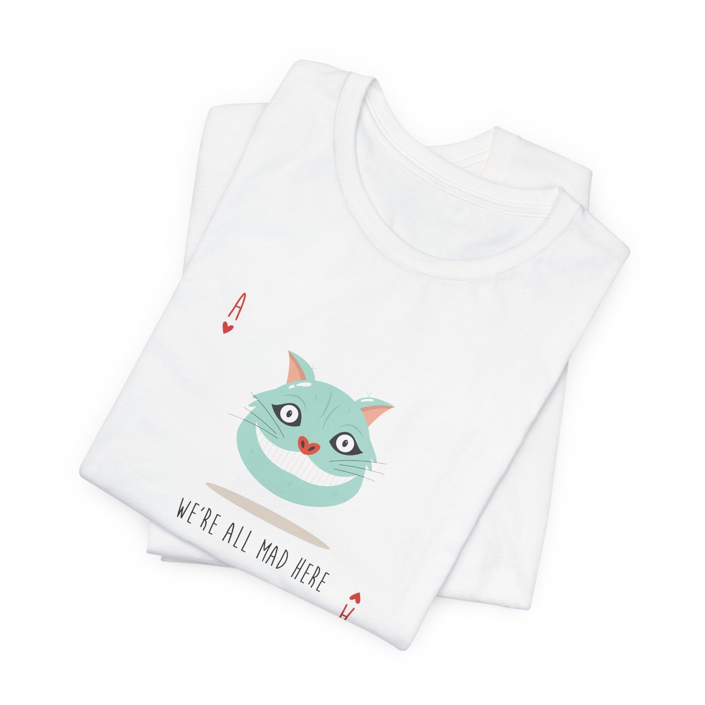 We're All Mad Here Alice In Wonderland Inspired Unisex Jersey Short Sleeve Tee