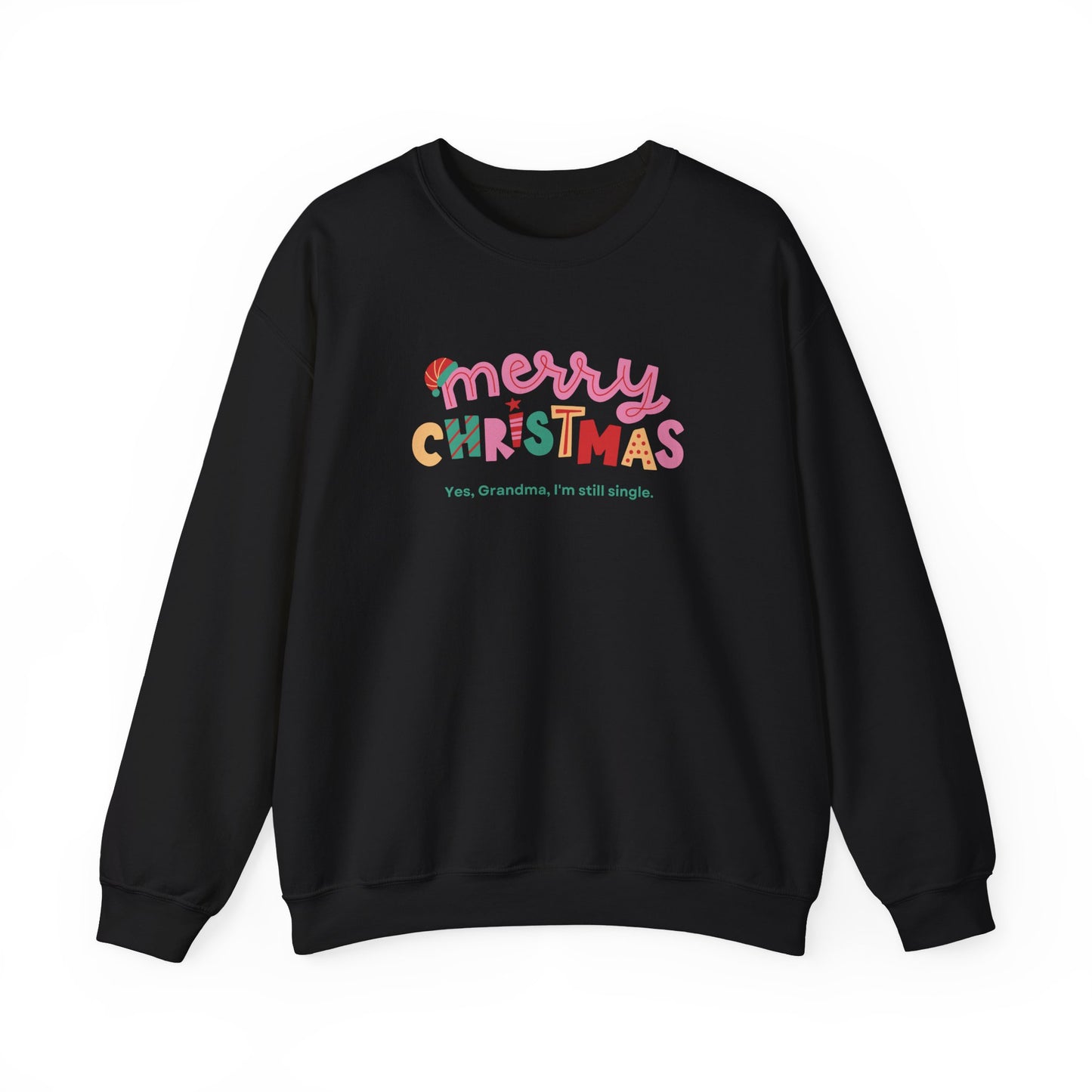 Unisex Heavy Blend Crewneck Sweatshirt Merry Christmas Yes Grandma I'm Still Single 🎄✨