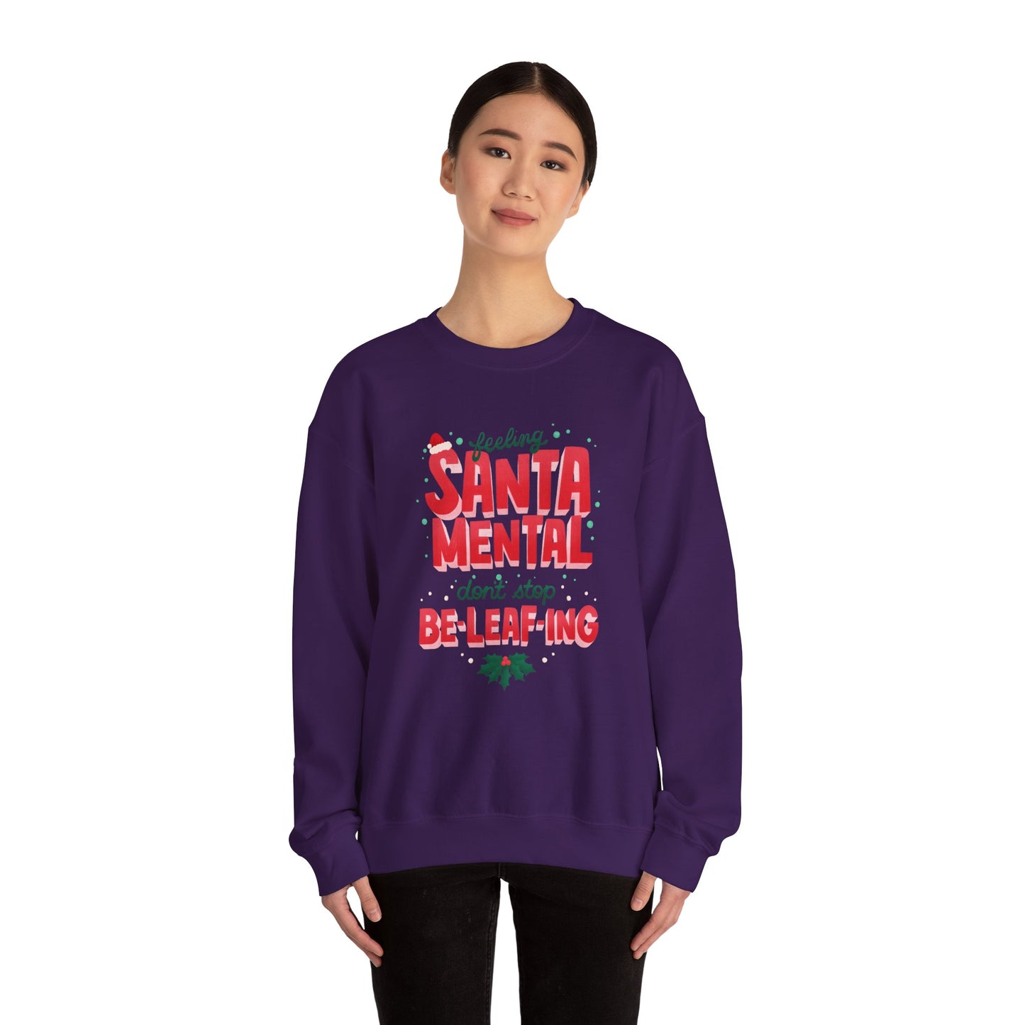 Unisex Heavy Blend Crewneck Sweatshirt Feeling Santa-mental, Don't Stop Be-leaf-ing 🎅🍃✨