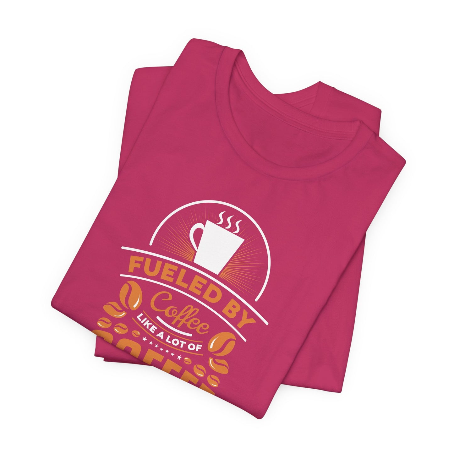 Fueled By Coffee Like A Lot Of Coffee Unisex Jersey Short Sleeve Tee