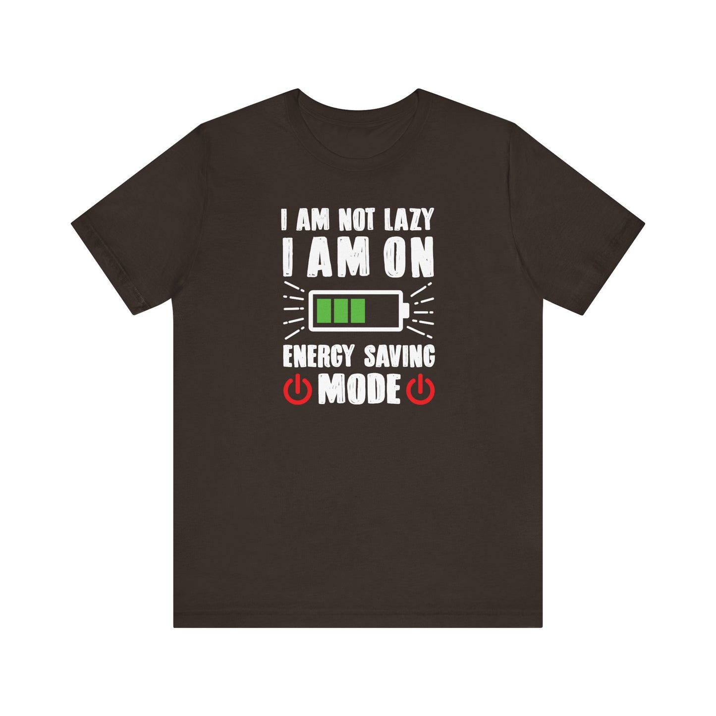 I Am Not Lazy I Am On Energy Saving Mode Unisex Jersey Short Sleeve Tee