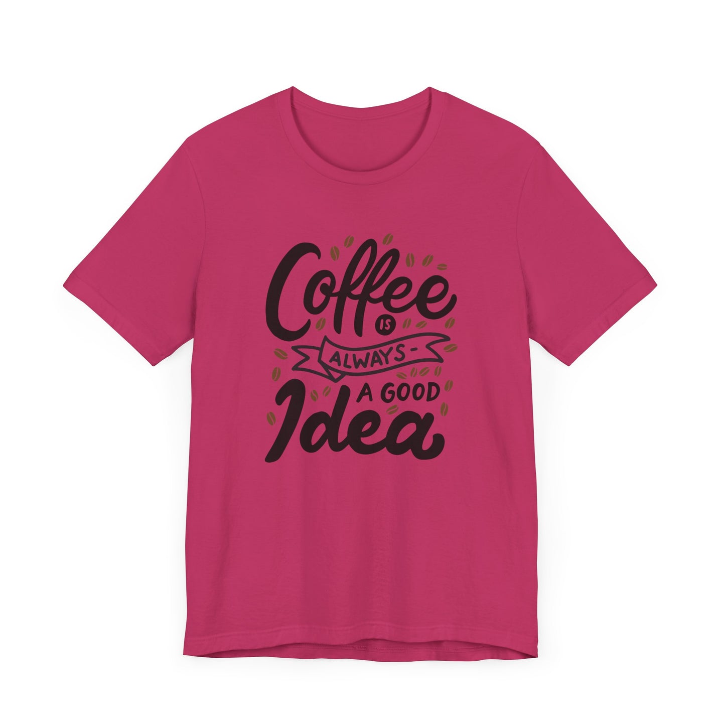 Unisex Jersey Short Sleeve Tee "Coffee Is Always A Good Idea" Black Print