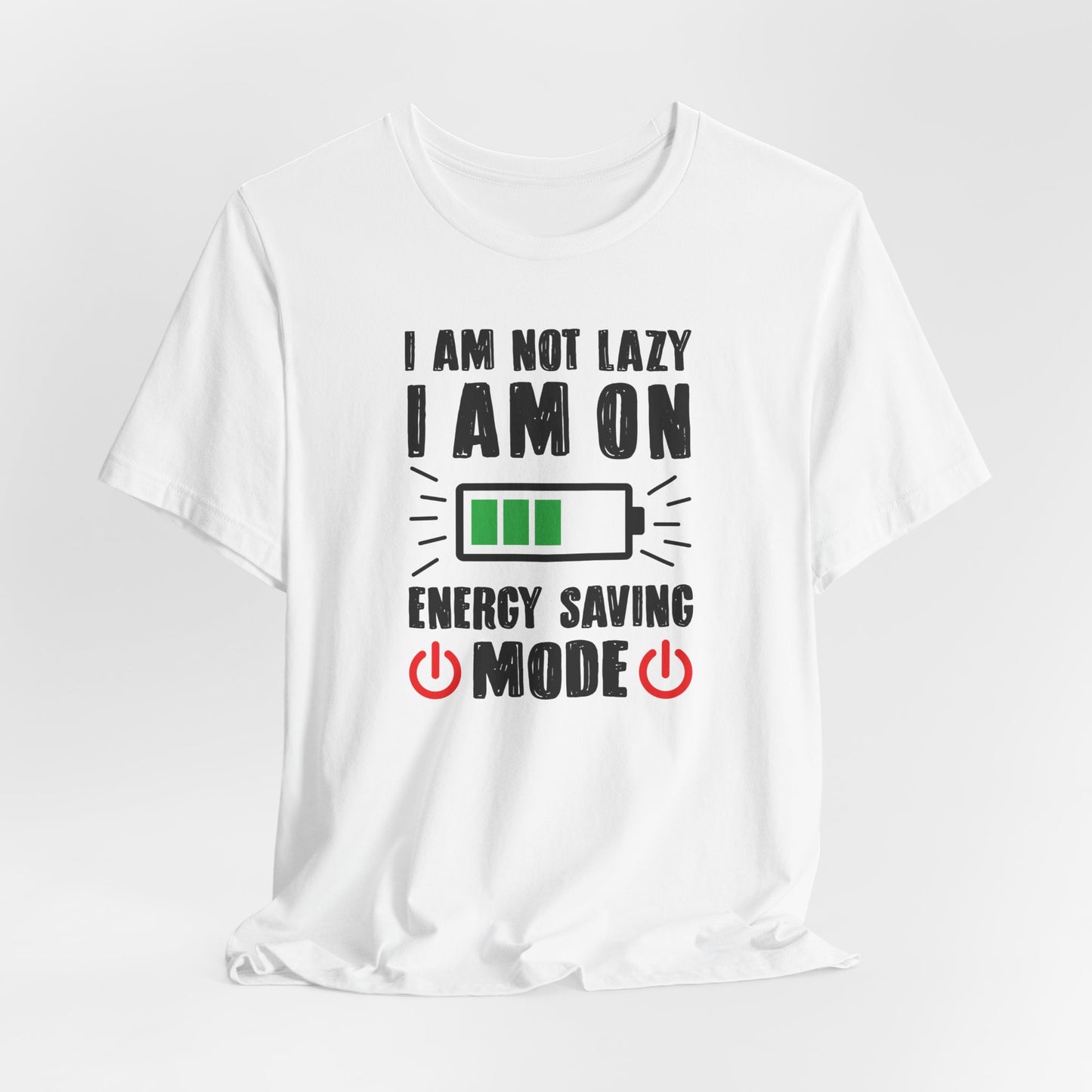 I Am Not Lazy I Am On Energy Saving Mode Unisex Jersey Short Sleeve Tee