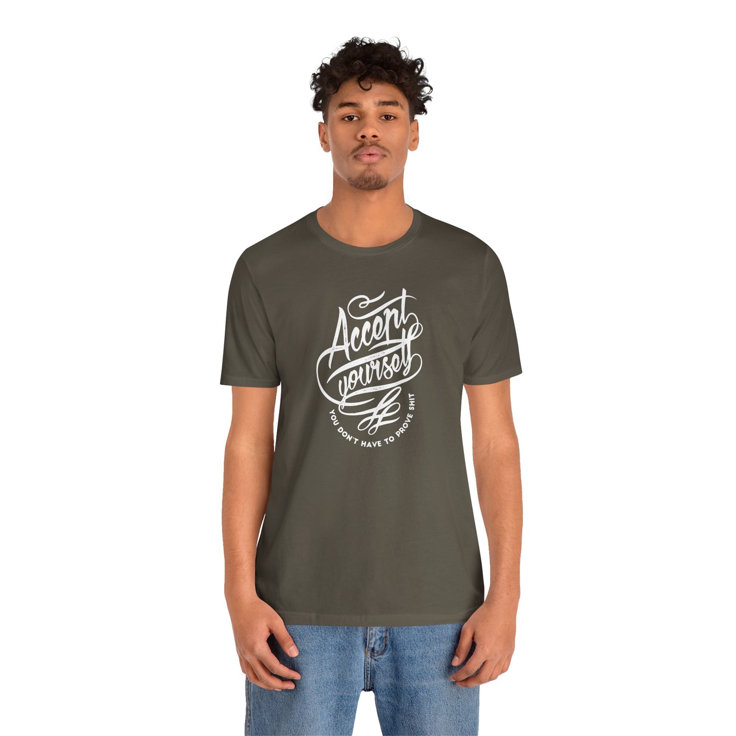 Accept Yourself You Don’t Have To Prove Sh*t Unisex Jersey Short Sleeve Tee
