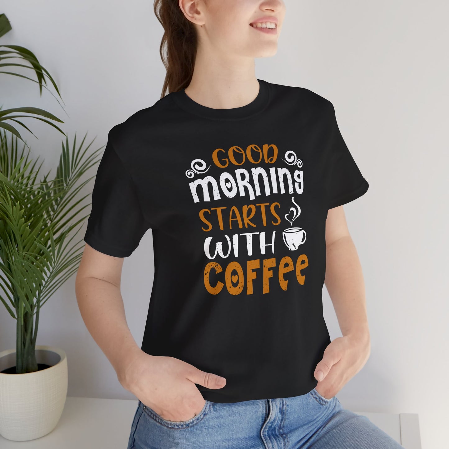 Good Morning Starts With Coffee Unisex Jersey Short Sleeve Tee