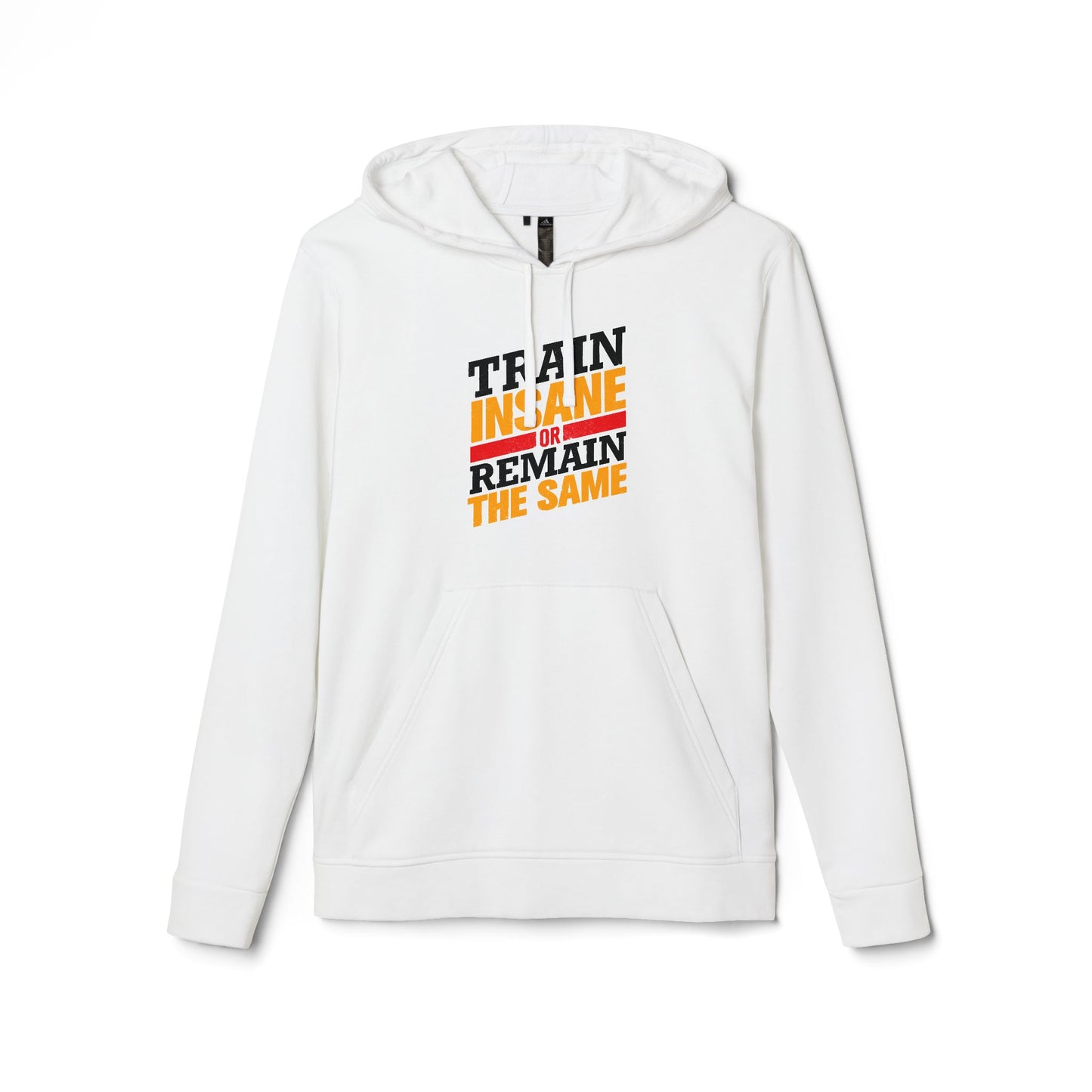 Train Insane Or Remain The Same Adidas Unisex Cozy Fleece Hoodie