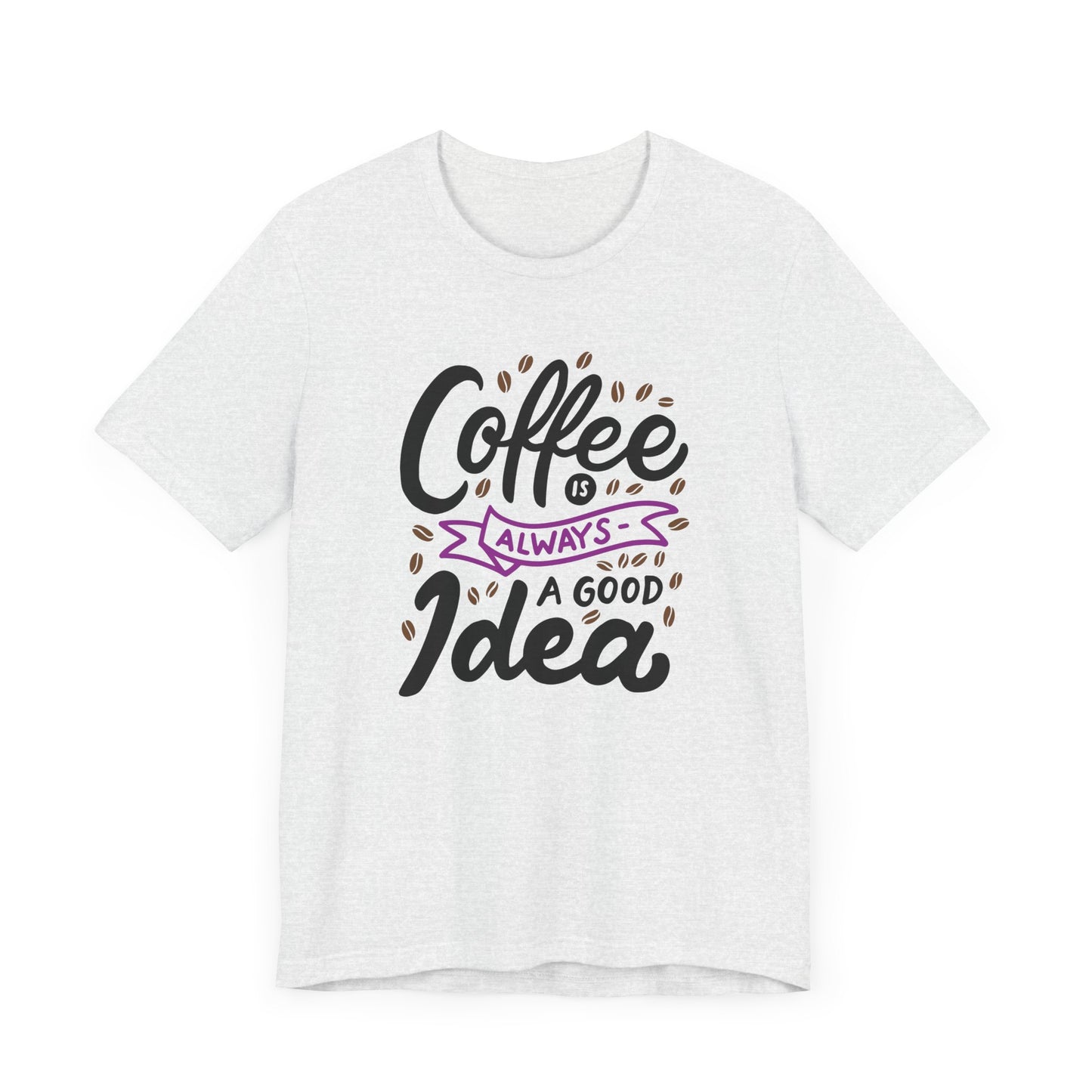 Unisex Jersey Short Sleeve Tee "Coffee Is Always A Good Idea" Purple Print