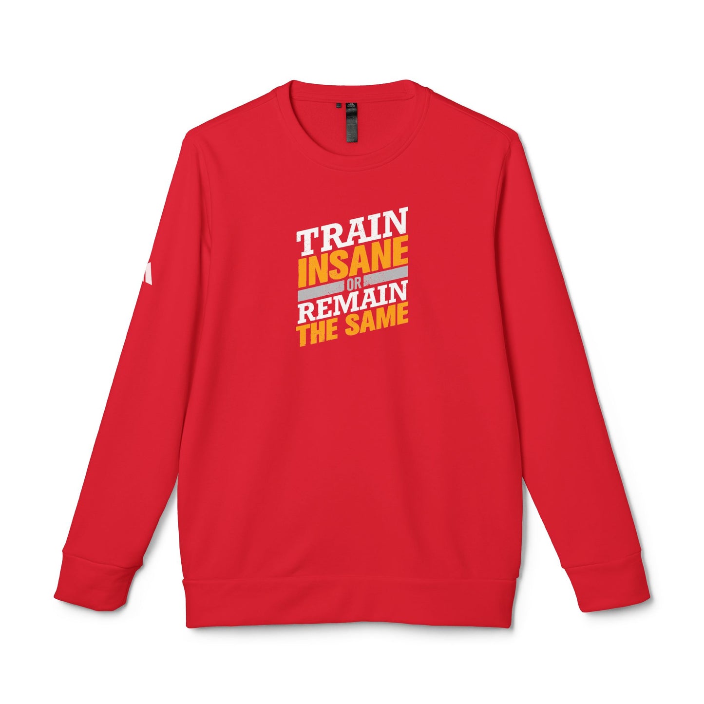 Train Insane Or Remain The Same Adidas Unisex Cozy Fleece Sweatshirt