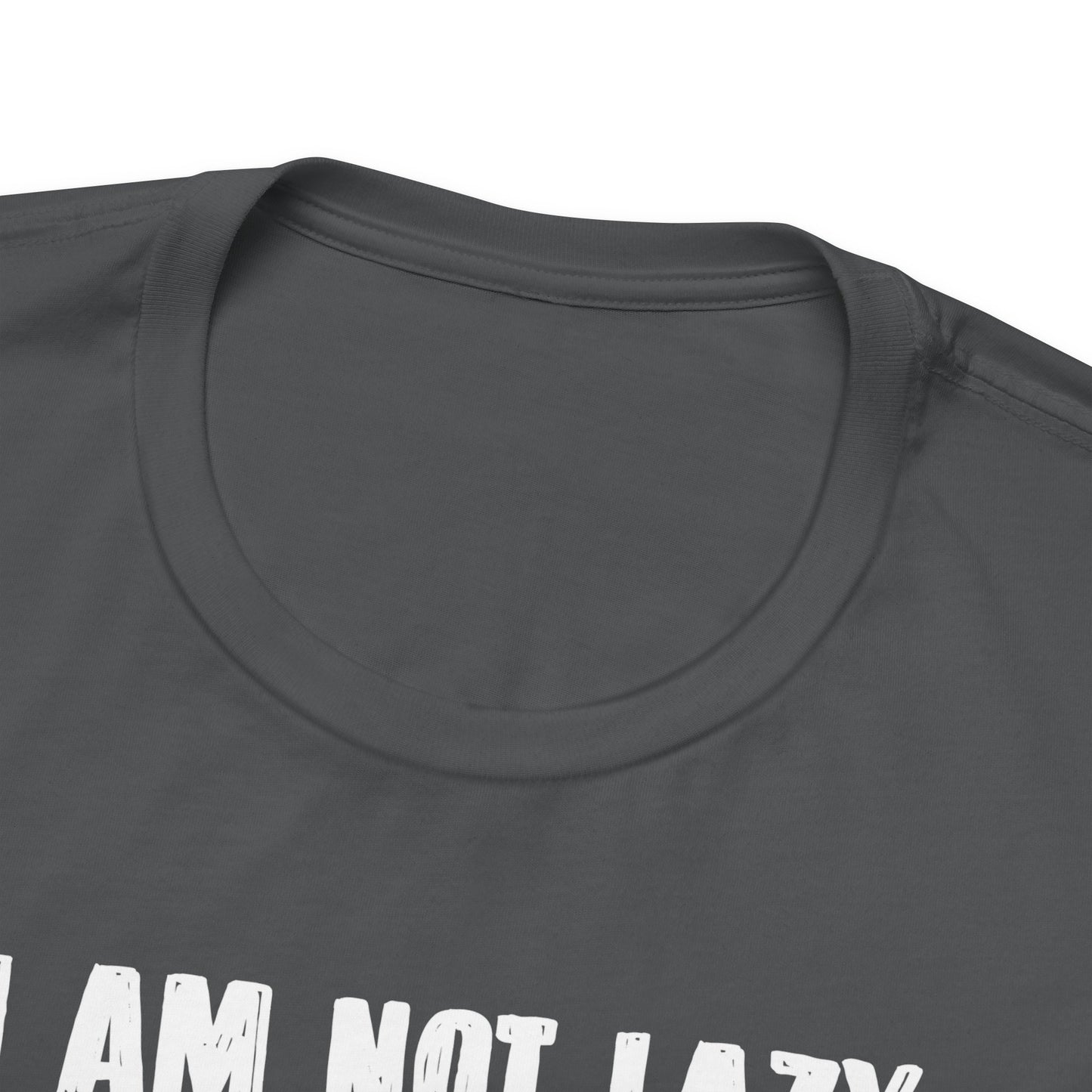 I Am Not Lazy I Am On Energy Saving Mode Unisex Jersey Short Sleeve Tee