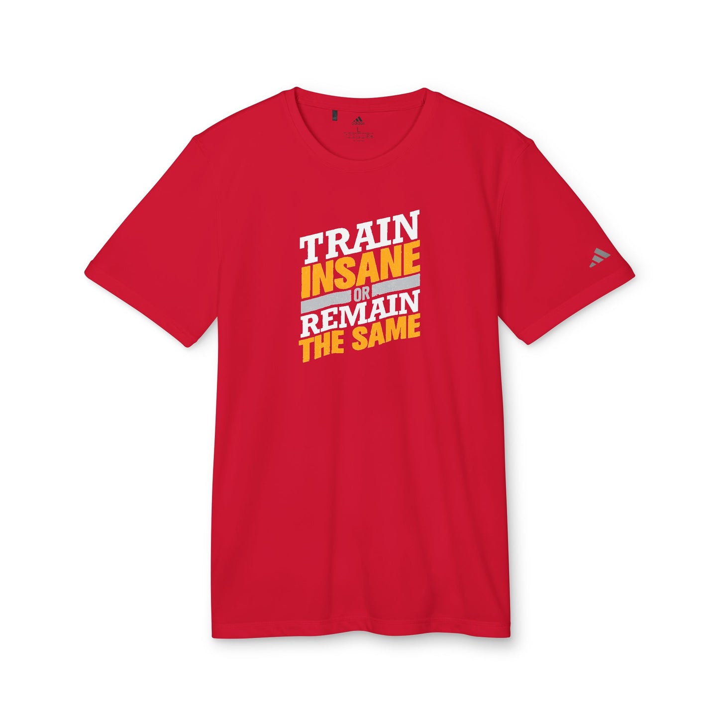 Train Insane Or Remain The Same Adidas Unisex Sport T-Shirt