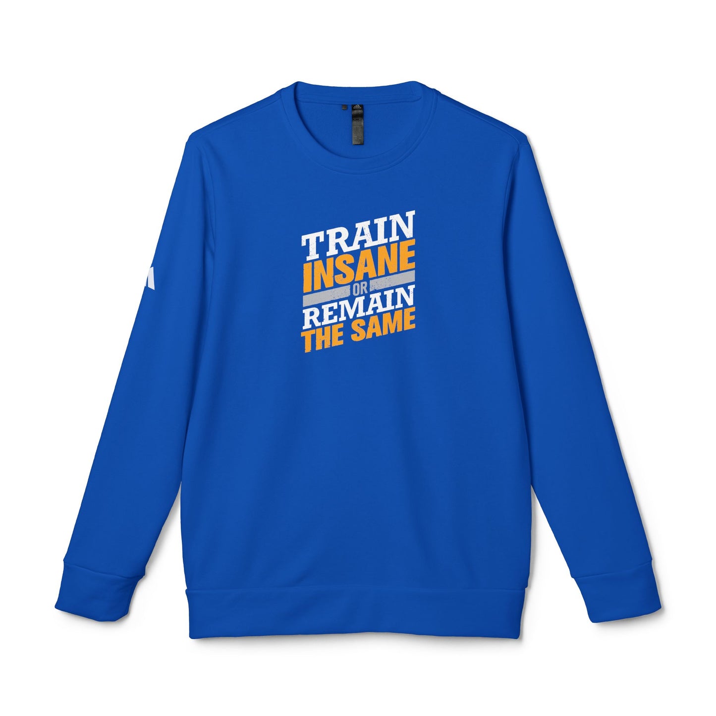 Train Insane Or Remain The Same Adidas Unisex Cozy Fleece Sweatshirt