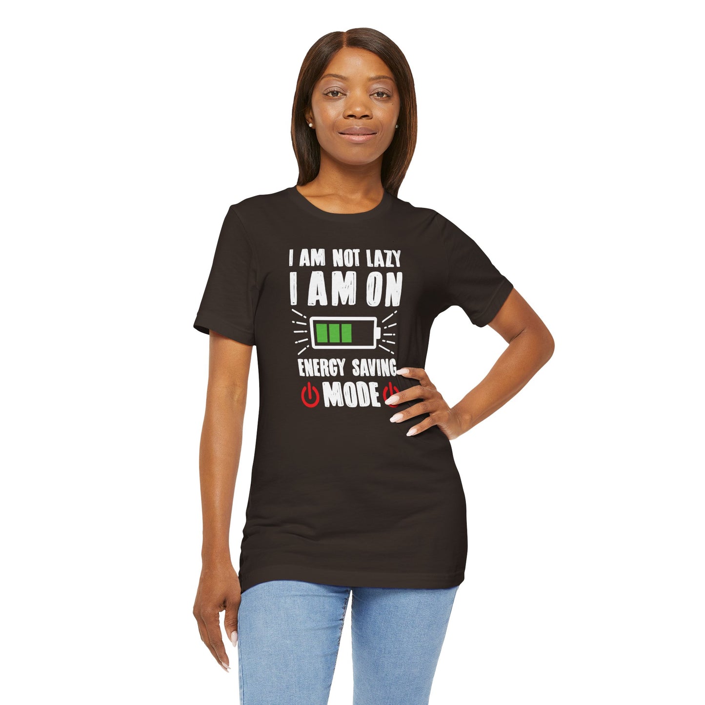 I Am Not Lazy I Am On Energy Saving Mode Unisex Jersey Short Sleeve Tee