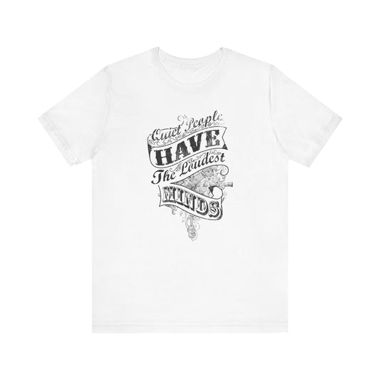 Quiet People Have The Loudest Minds Unisex Jersey Short Sleeve Tee