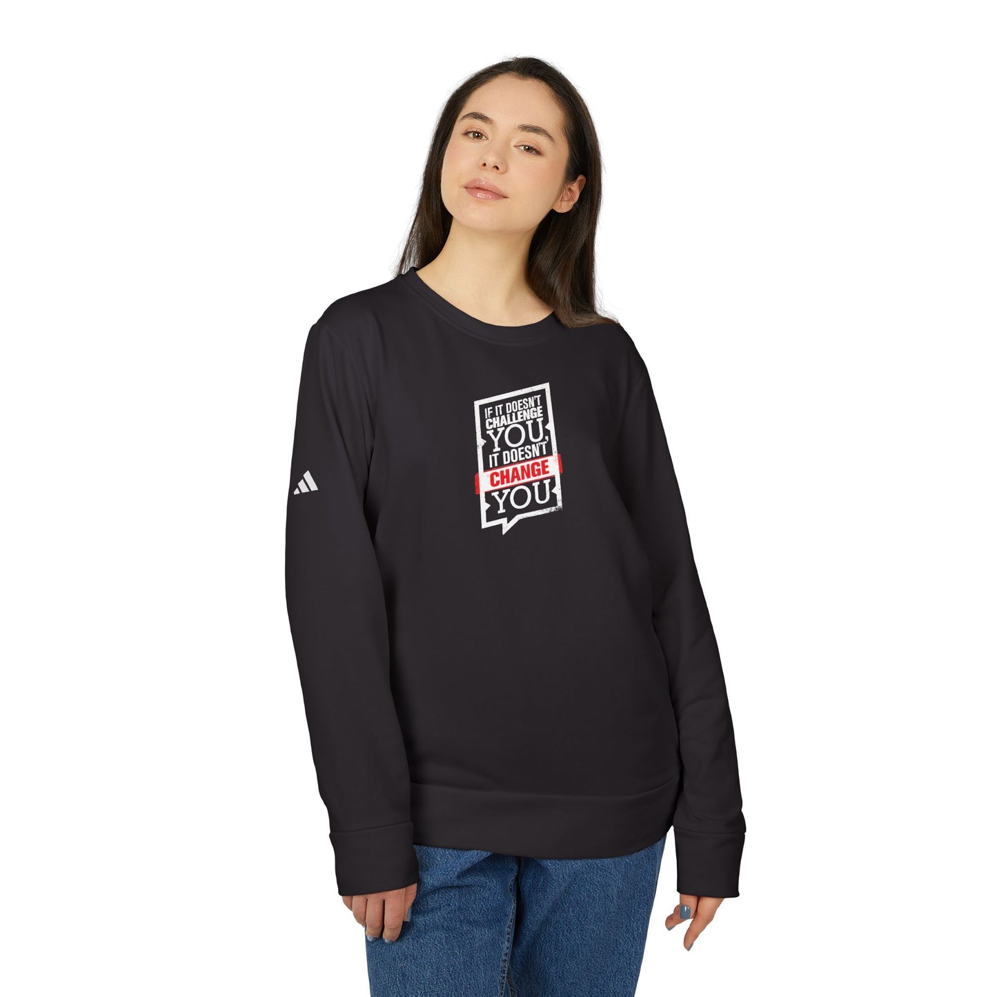 If It Doesn't Challenge You It Doesn't Change You Adidas Unisex Cozy Fleece Sweatshirt