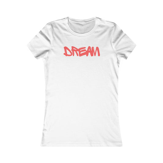 Dream 🌟❤️ Women's Favorite T-Shirt