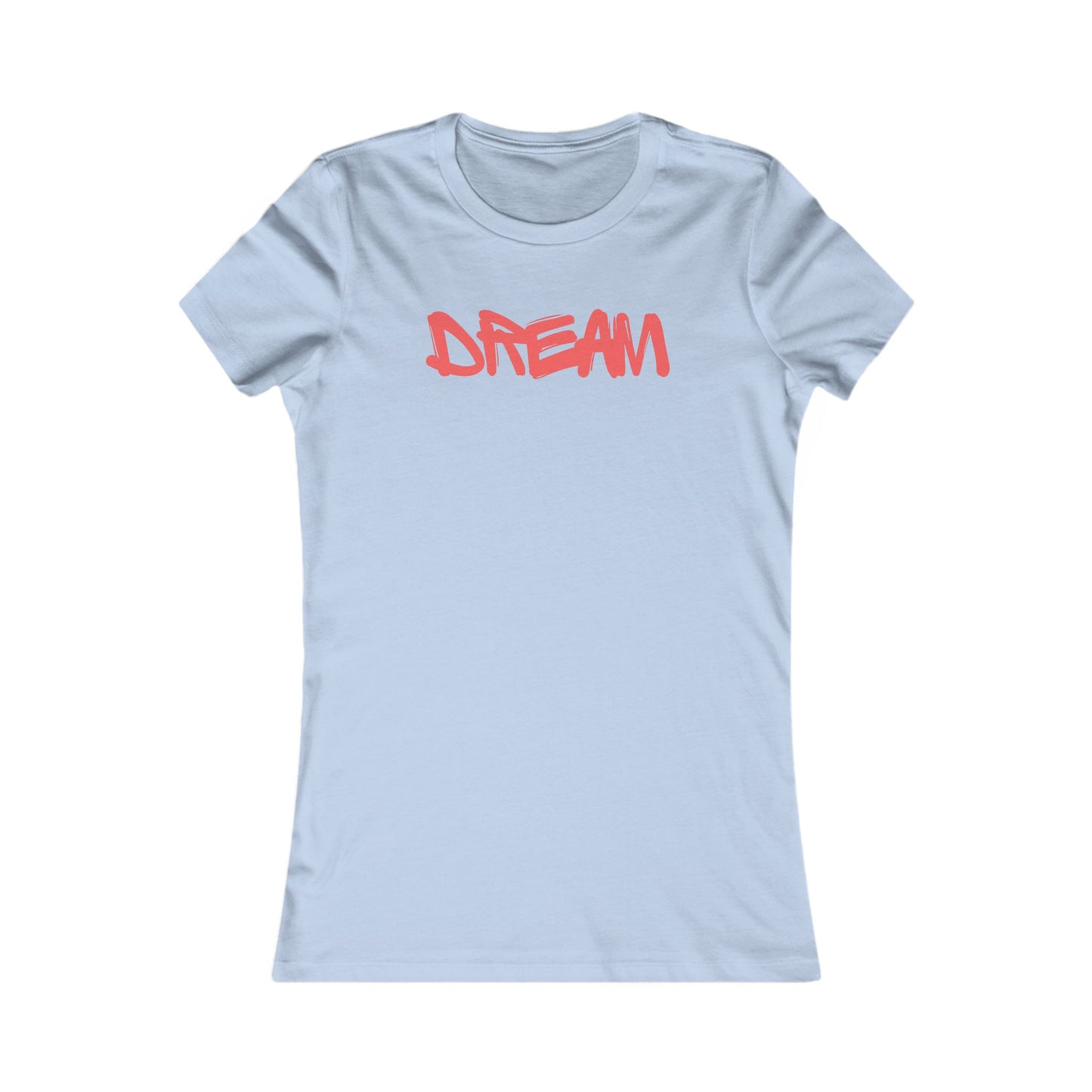 Dream 🌟❤️ Women's Favorite T-Shirt