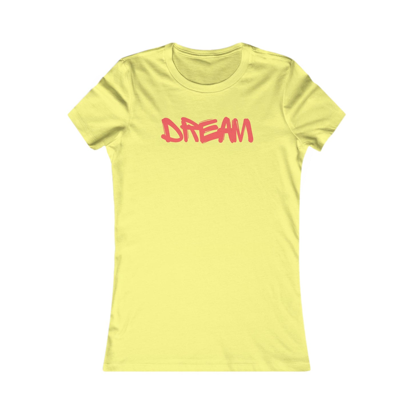 Dream 🌟❤️ Women's Favorite T-Shirt