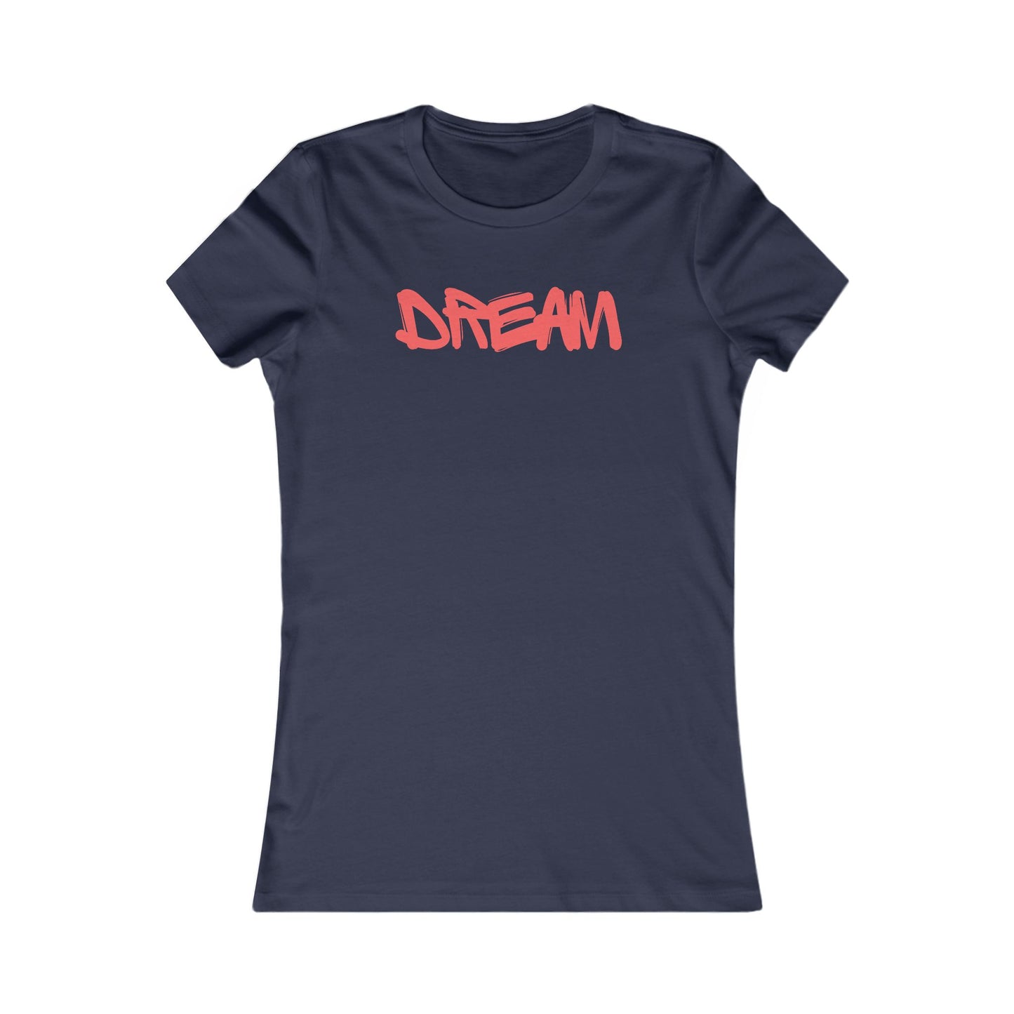 Dream 🌟❤️ Women's Favorite T-Shirt