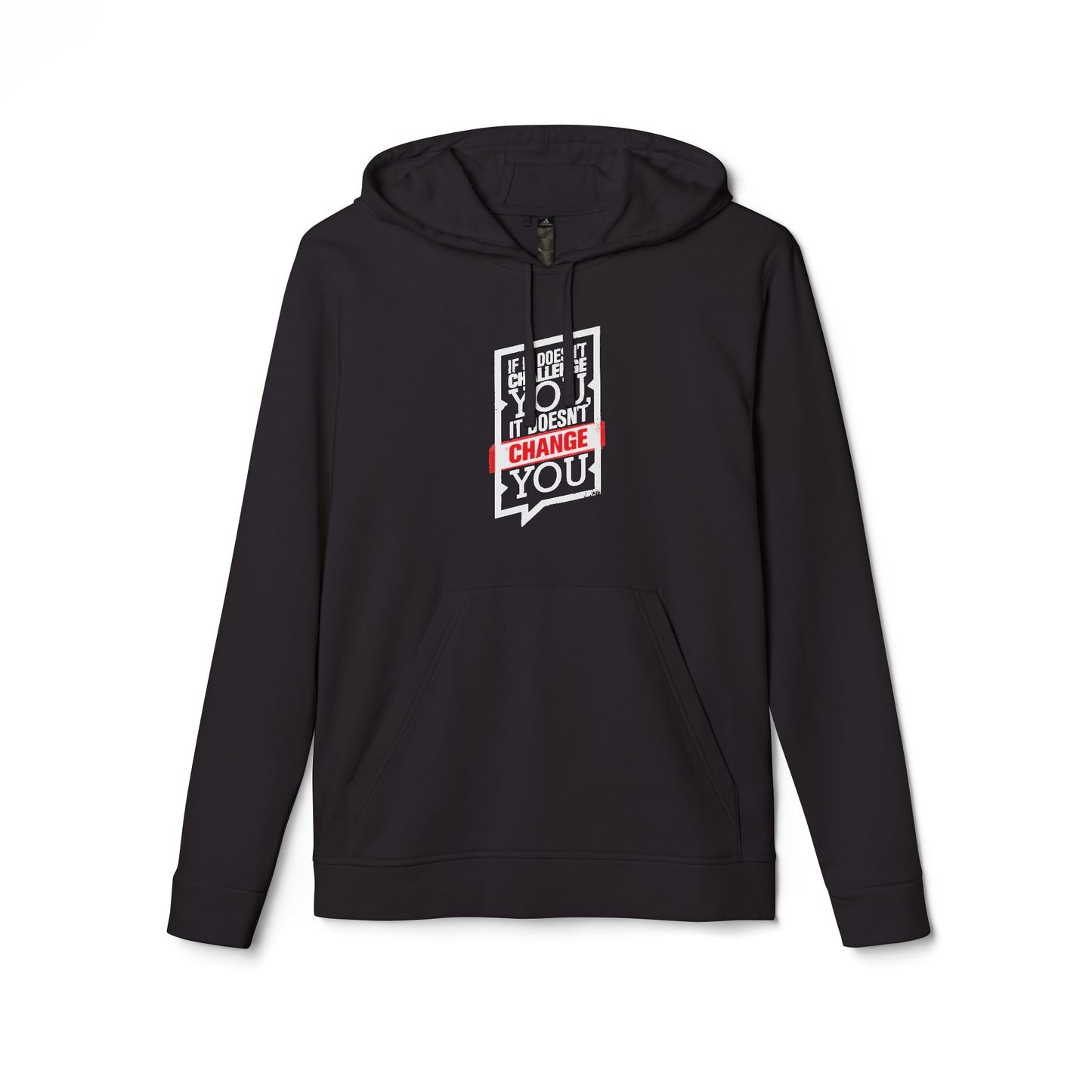 If It Doesn't Challenge You It Doesn't Change You Adidas Unisex Cozy Fleece Hoodie