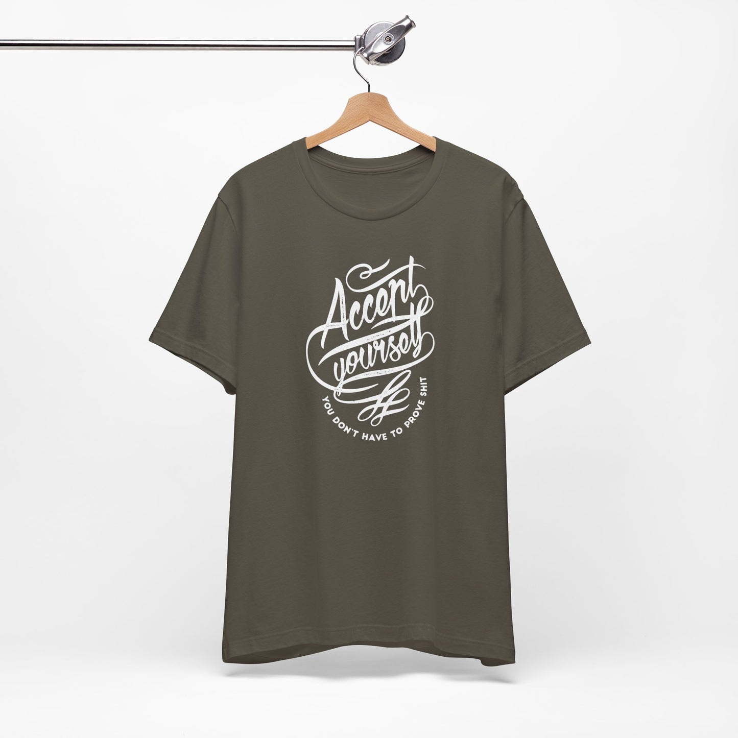 Accept Yourself You Don’t Have To Prove Sh*t Unisex Jersey Short Sleeve Tee