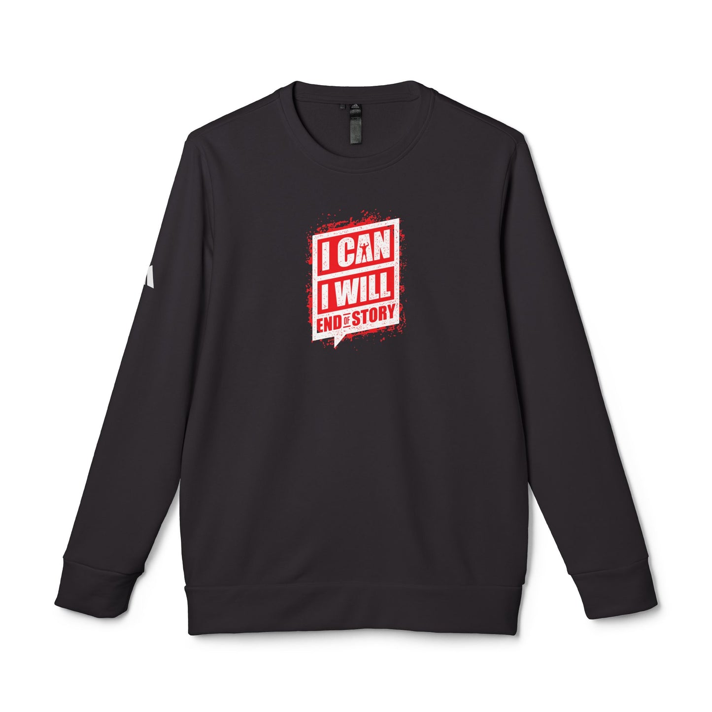 I Can I Will End Of Story Adidas Unisex Cozy Fleece Sweatshirt