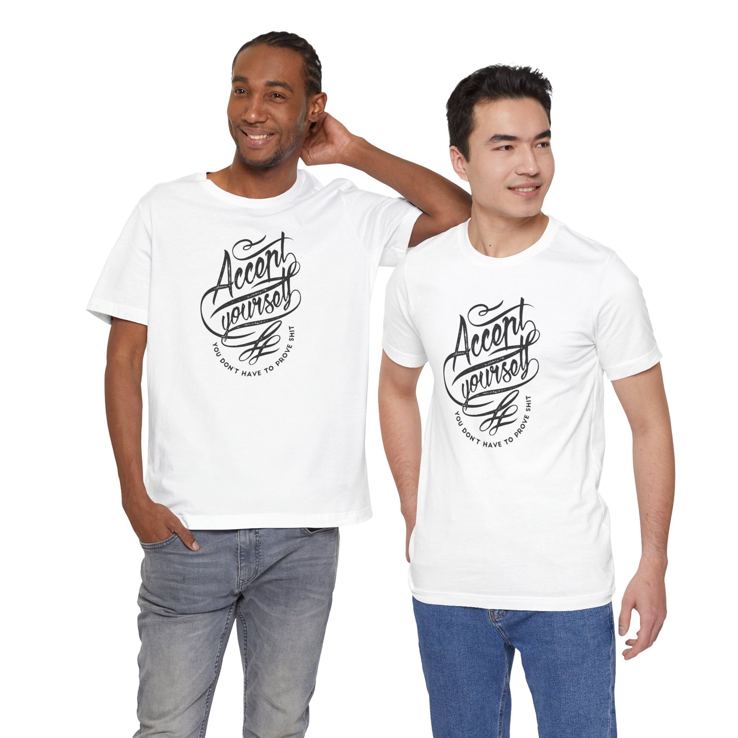 Accept Yourself You Don’t Have To Prove Sh*t Unisex Jersey Short Sleeve Tee