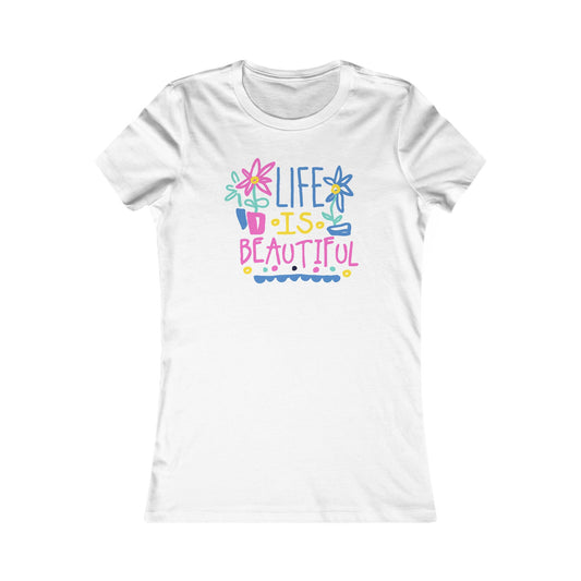Life Is Beautiful Women's Favorite Tee