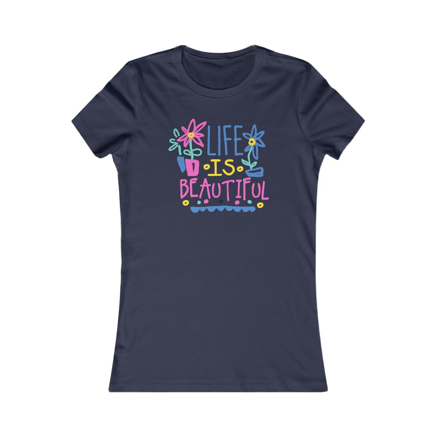 Life Is Beautiful Women's Favorite Tee