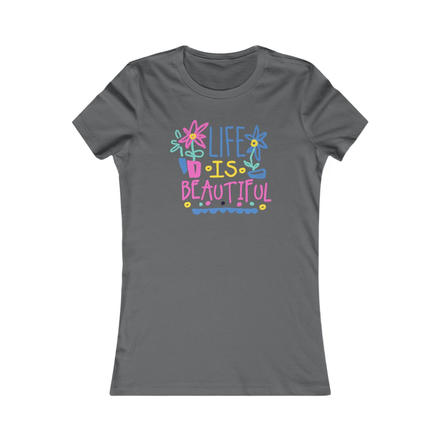 Life Is Beautiful Women's Favorite Tee