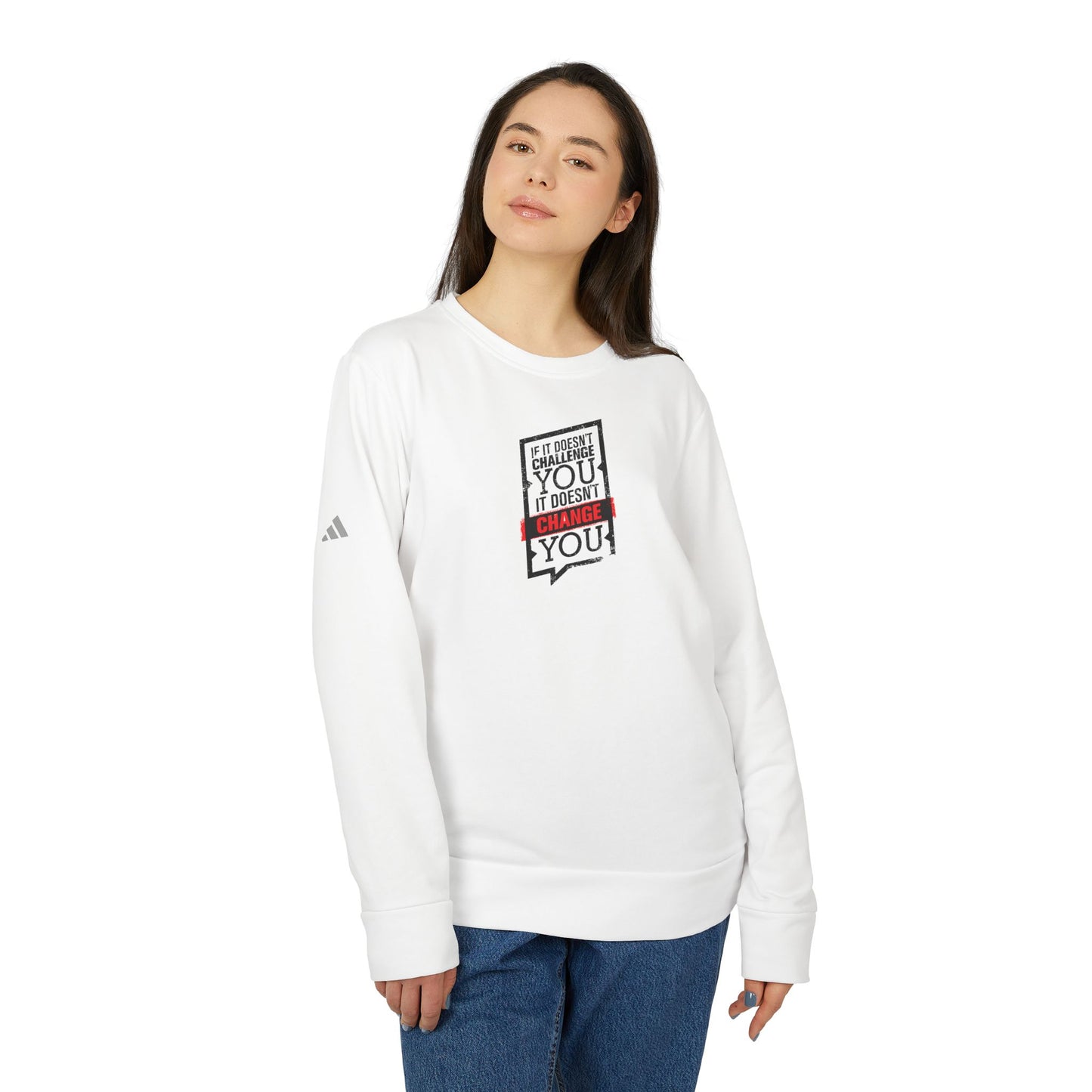 If It Doesn't Challenge You It Doesn't Change You Adidas Unisex Cozy Fleece Sweatshirt