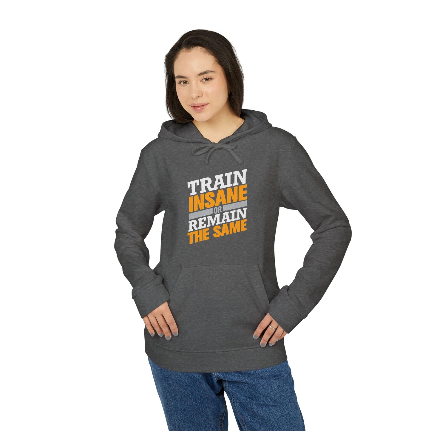 Train Insane Or Remain The Same Adidas Unisex Cozy Fleece Hoodie