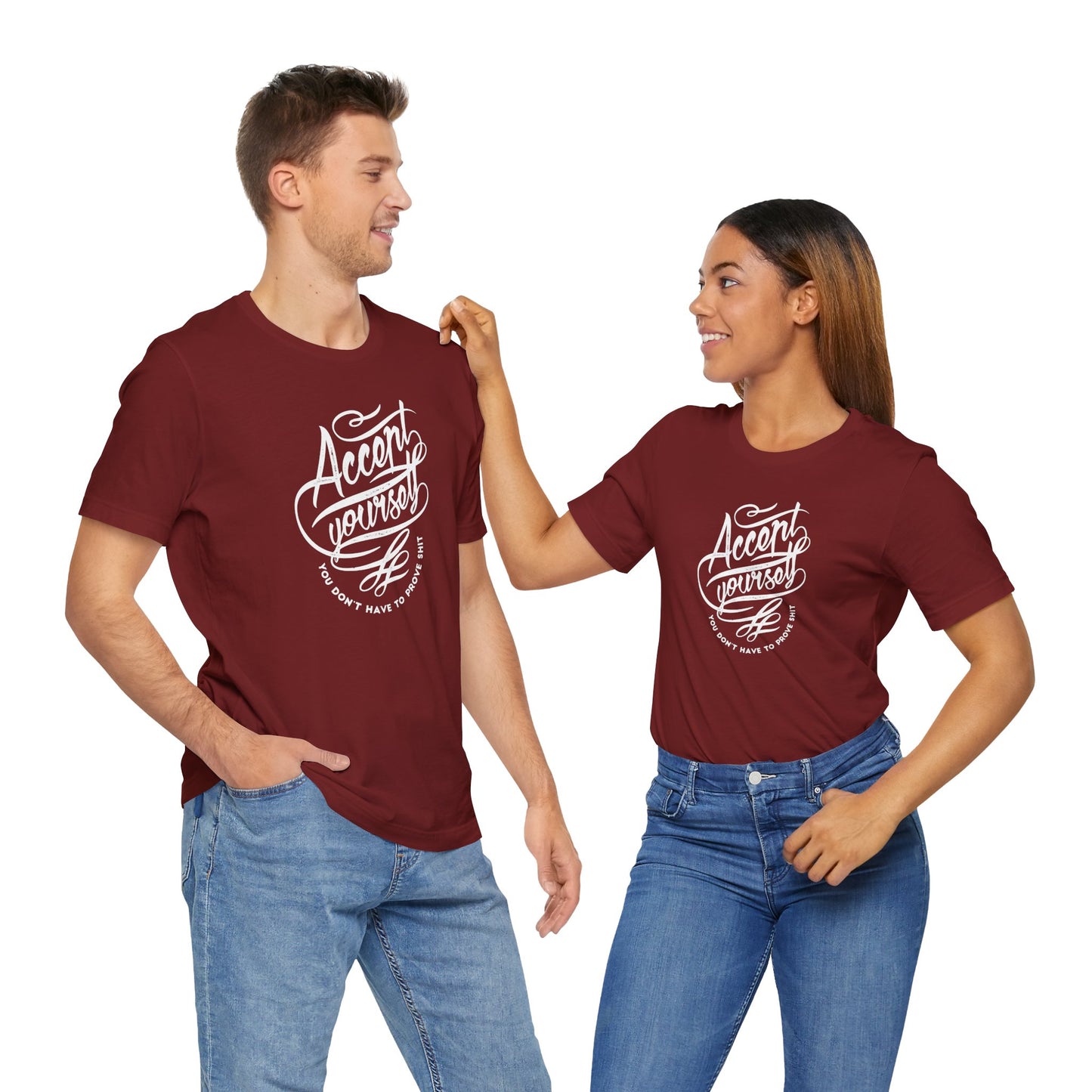 Accept Yourself You Don’t Have To Prove Sh*t Unisex Jersey Short Sleeve Tee