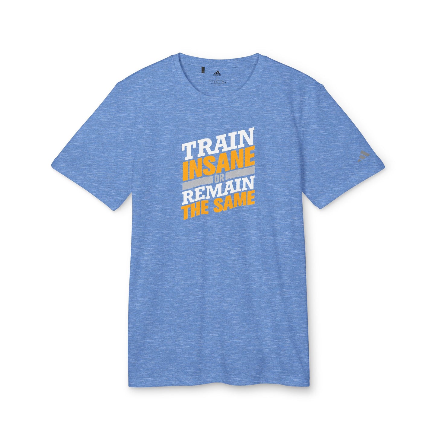 Train Insane Or Remain The Same Adidas Unisex Sport T-Shirt