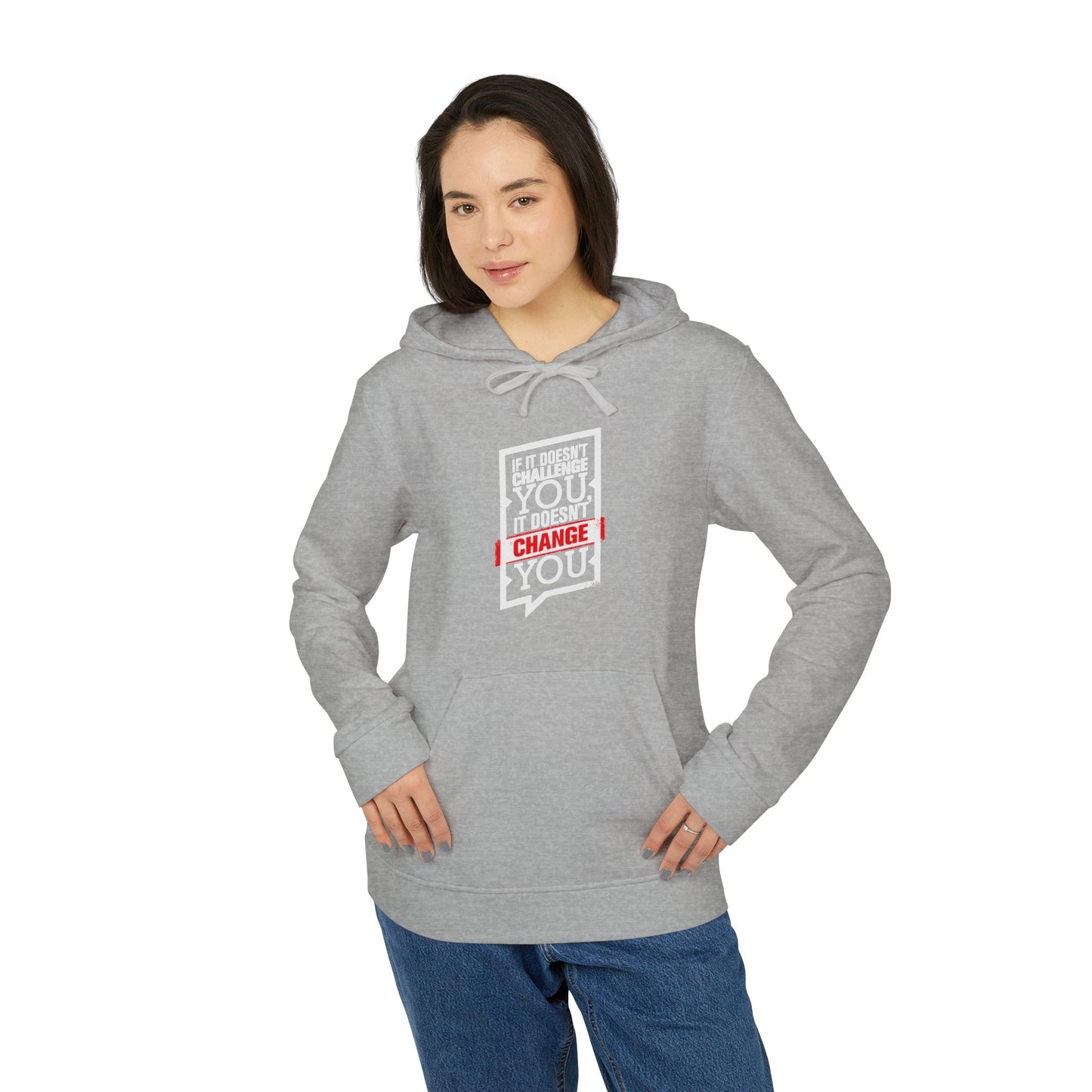 If It Doesn't Challenge You It Doesn't Change You Adidas Unisex Cozy Fleece Hoodie
