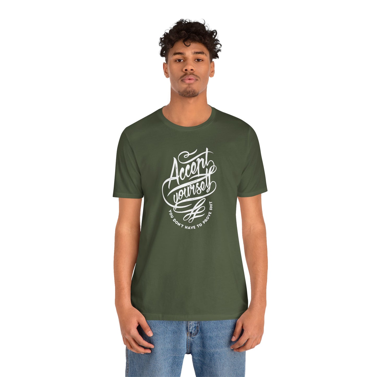 Accept Yourself You Don’t Have To Prove Sh*t Unisex Jersey Short Sleeve Tee