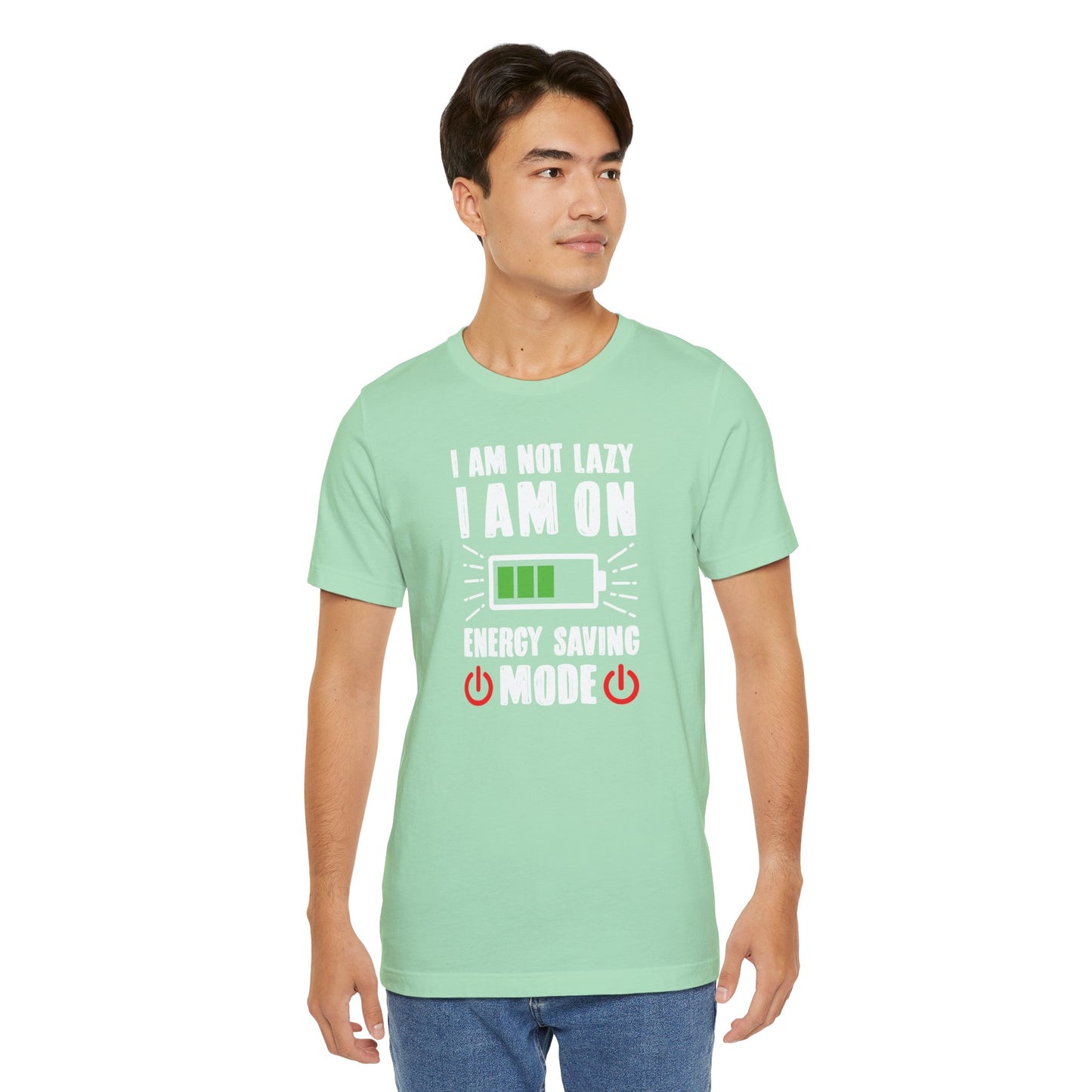 I Am Not Lazy I Am On Energy Saving Mode Unisex Jersey Short Sleeve Tee