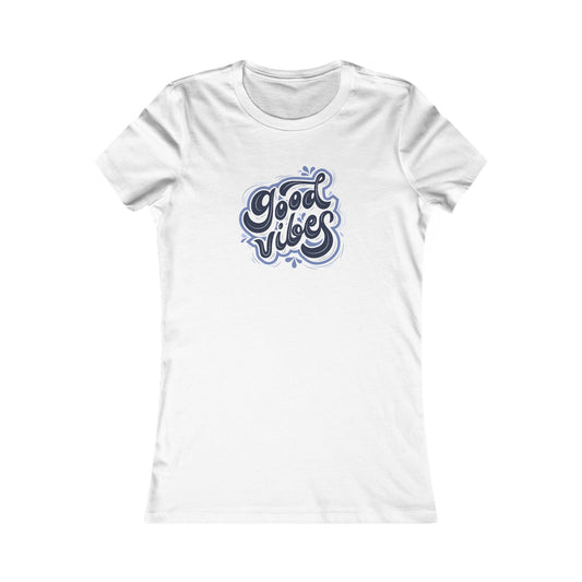 Good Vibes ✨🌈 Women's Favorite T-Shirt