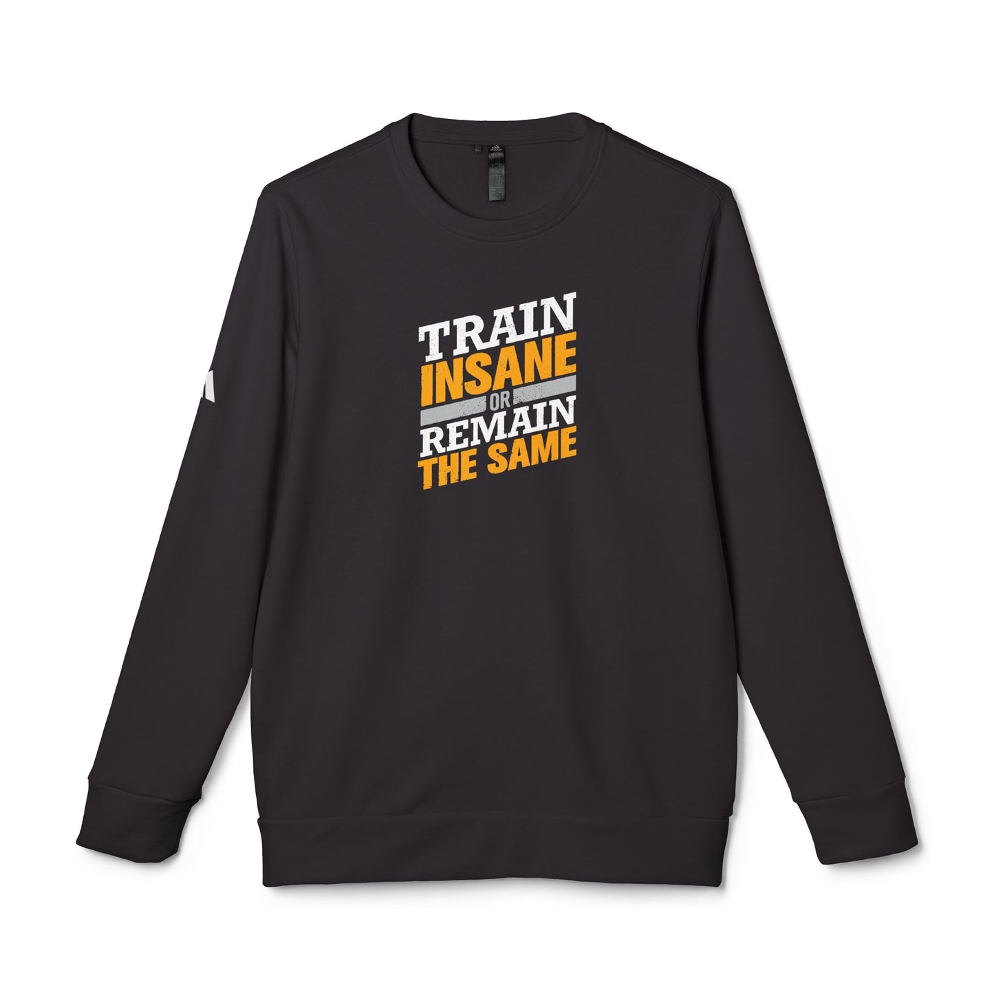 Train Insane Or Remain The Same Adidas Unisex Cozy Fleece Sweatshirt