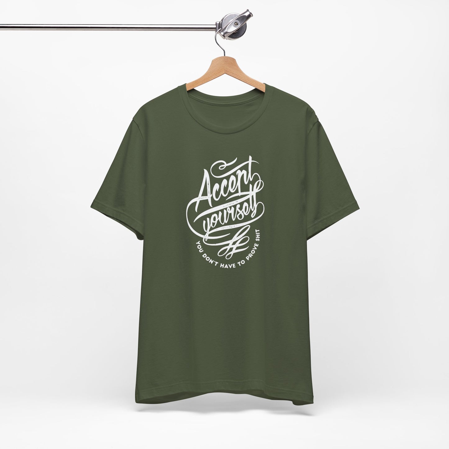 Accept Yourself You Don’t Have To Prove Sh*t Unisex Jersey Short Sleeve Tee