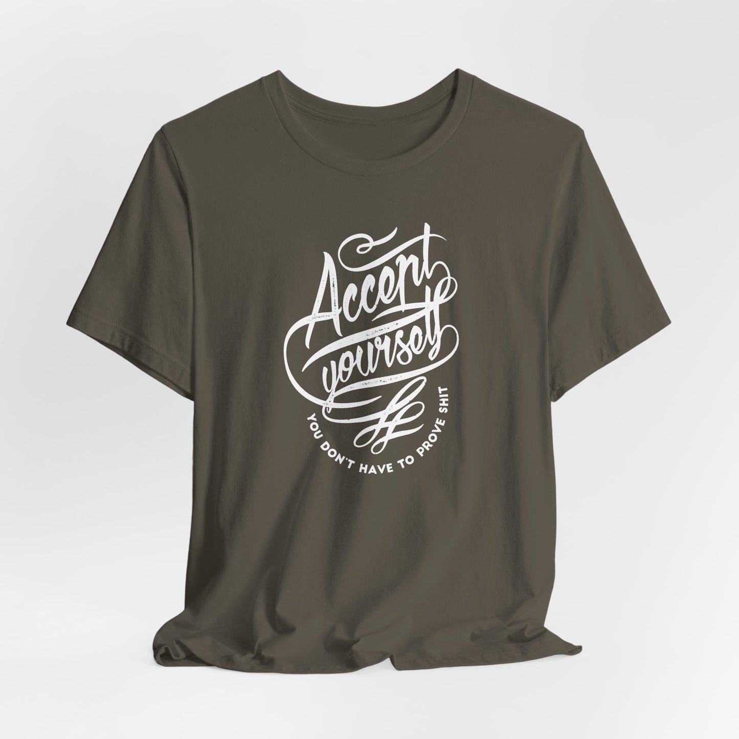 Accept Yourself You Don’t Have To Prove Sh*t Unisex Jersey Short Sleeve Tee
