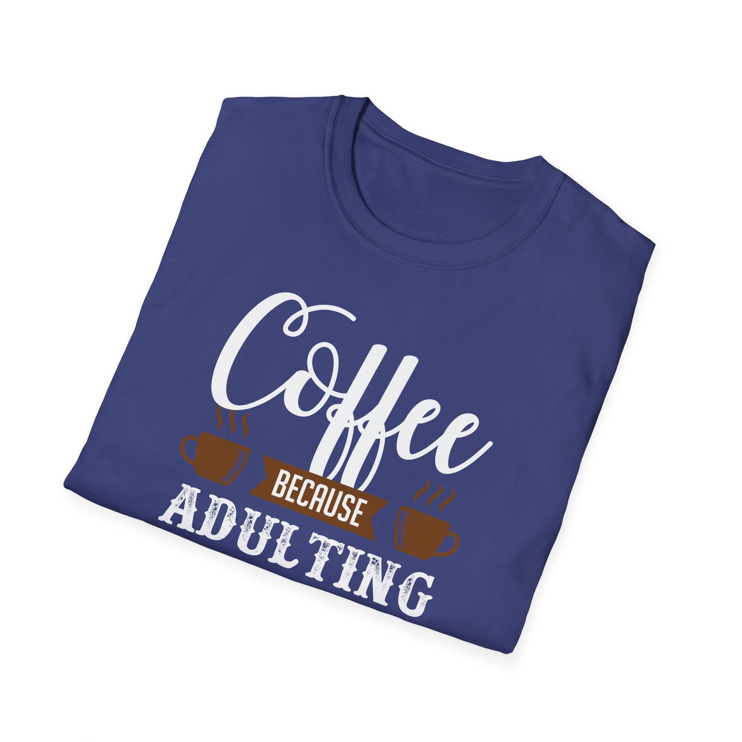 Coffee Because Adulting Is Hard Softstyle T-Shirt