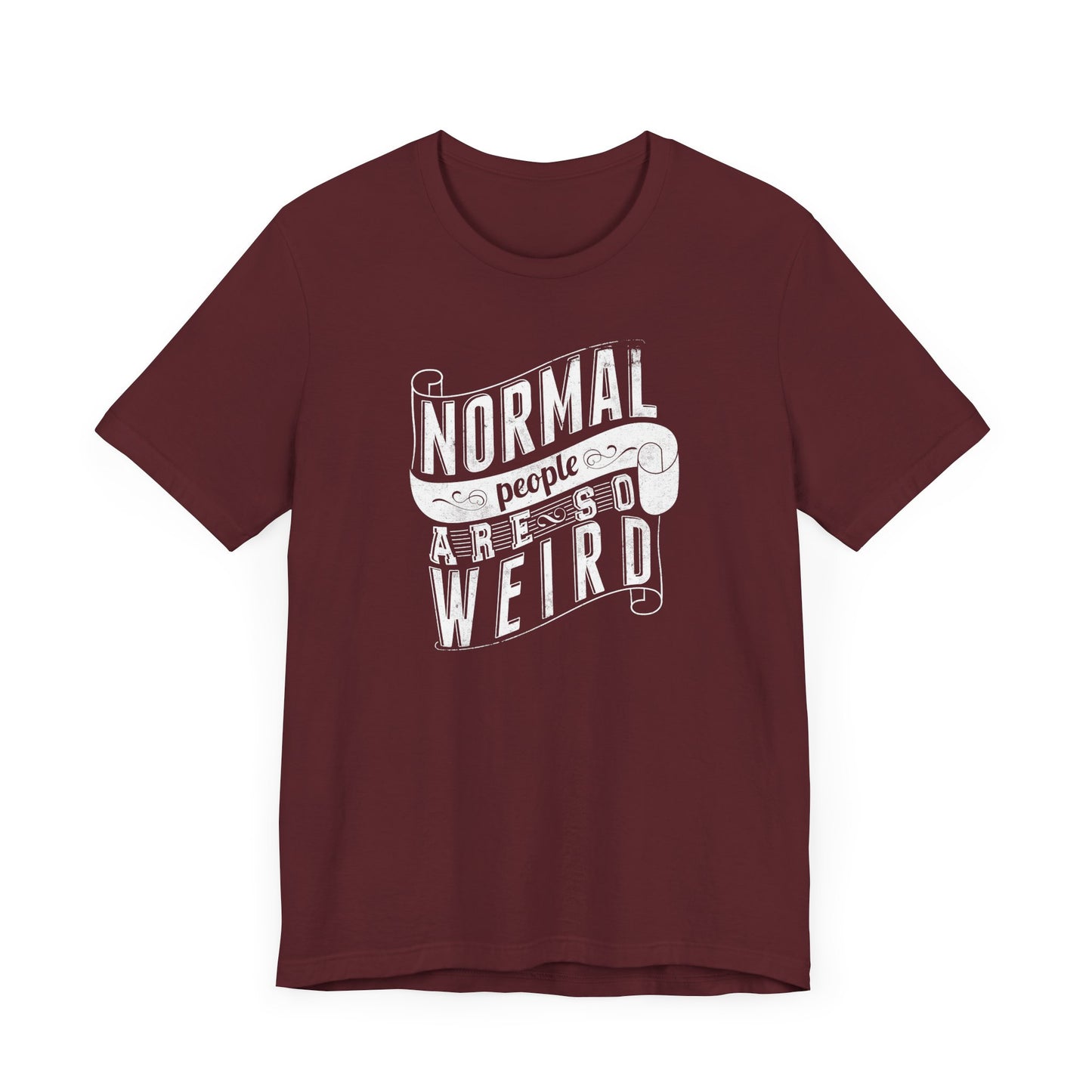Normal People Are So Weird Unisex Jersey Short Sleeve Tee