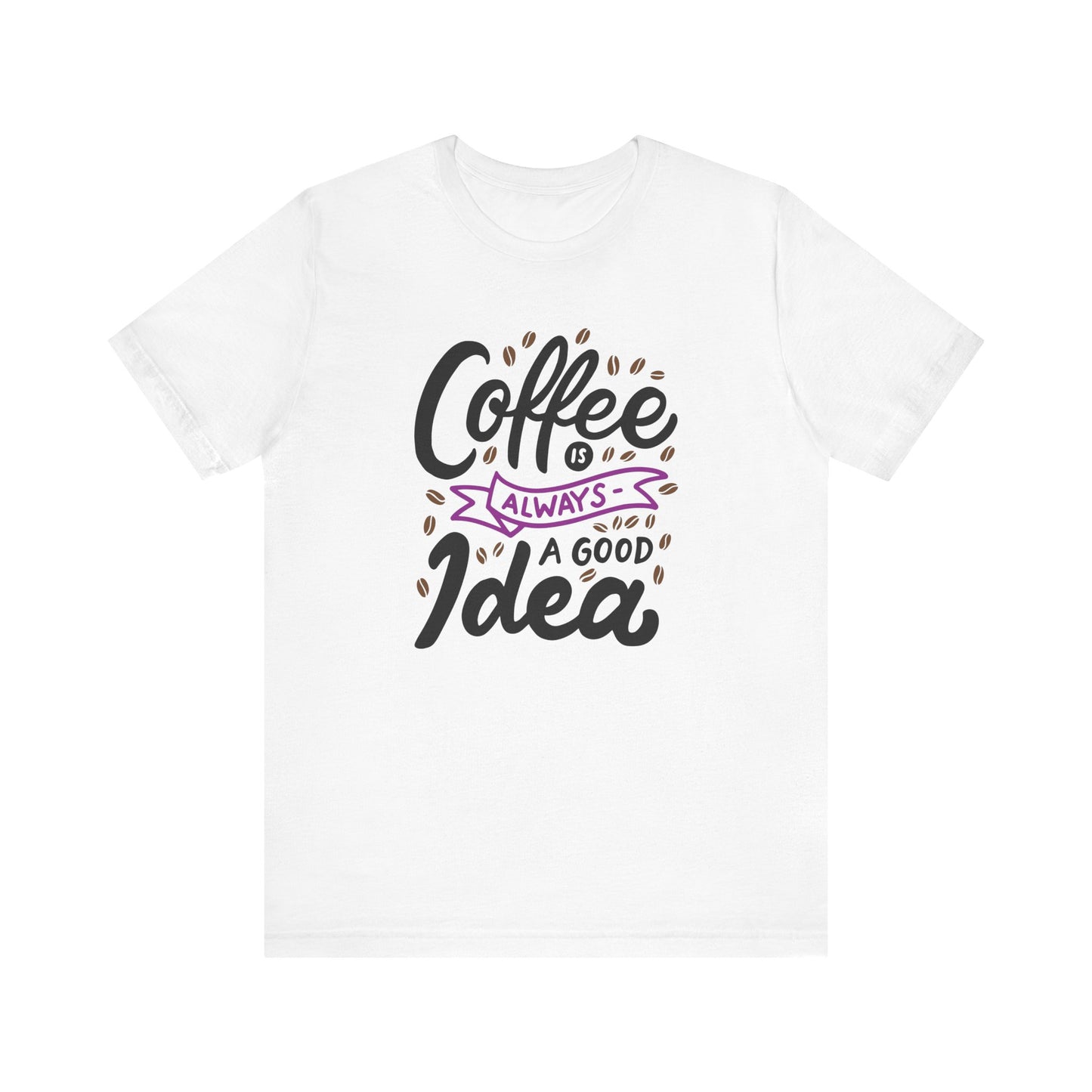 Unisex Jersey Short Sleeve Tee "Coffee Is Always A Good Idea" Purple Print