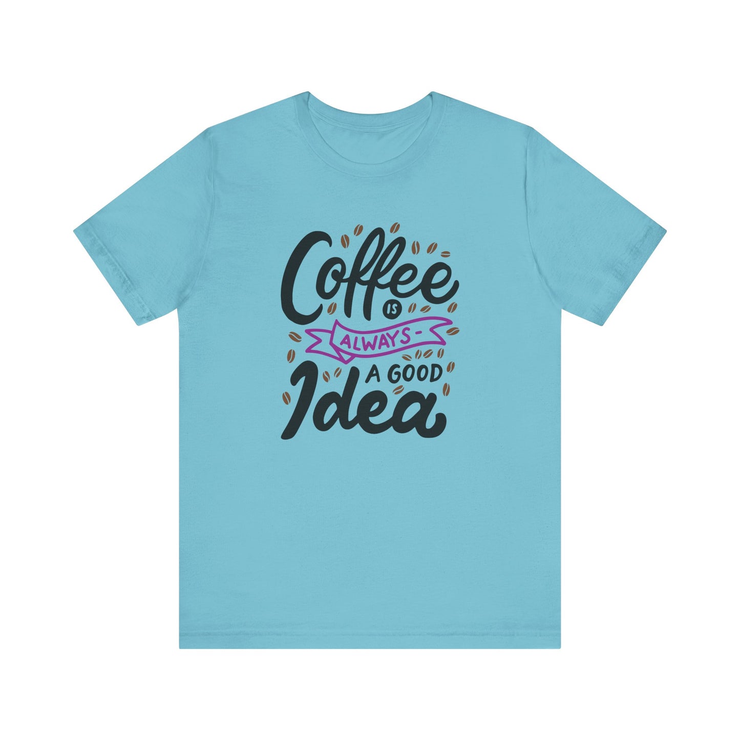 Unisex Jersey Short Sleeve Tee "Coffee Is Always A Good Idea" Purple Print