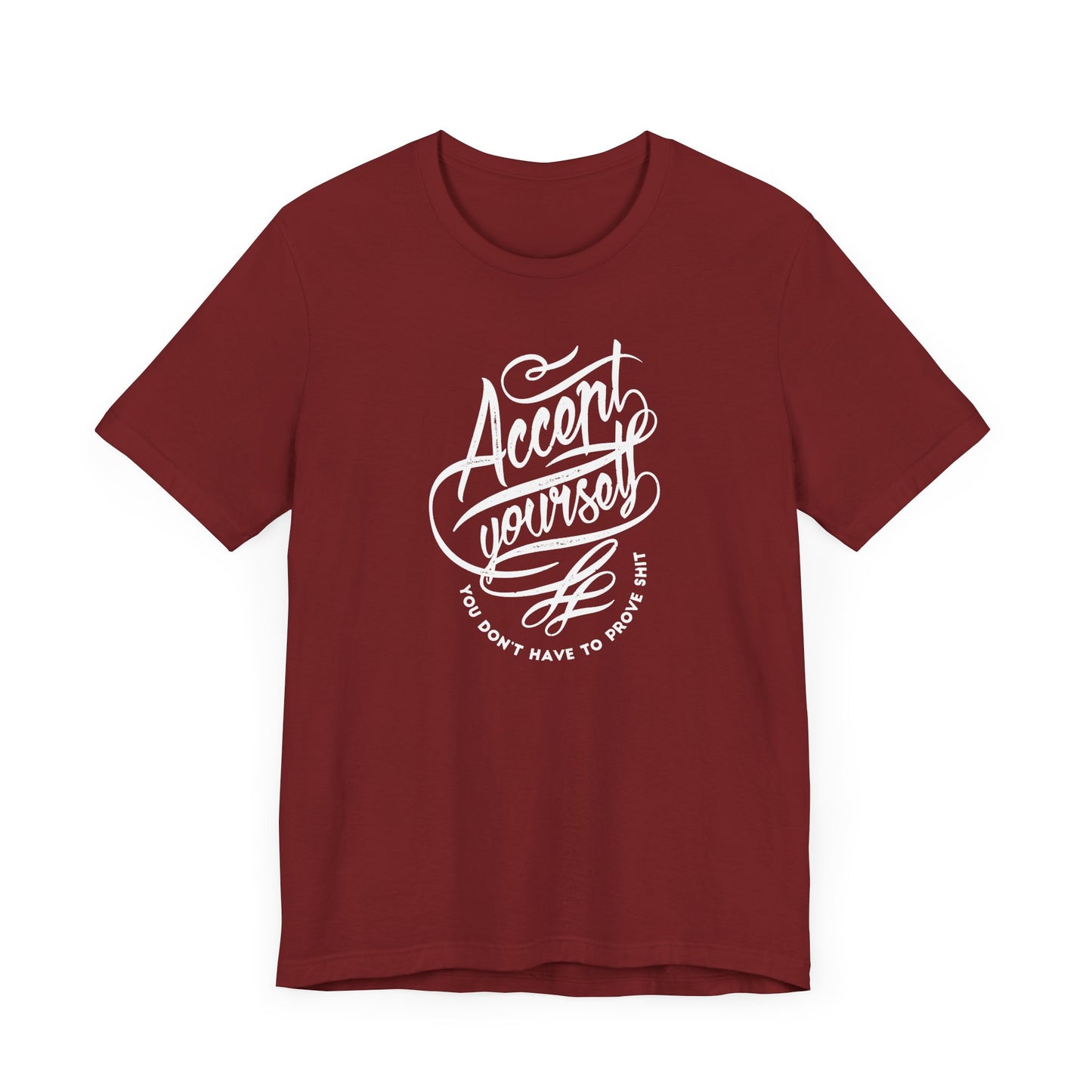 Accept Yourself You Don’t Have To Prove Sh*t Unisex Jersey Short Sleeve Tee