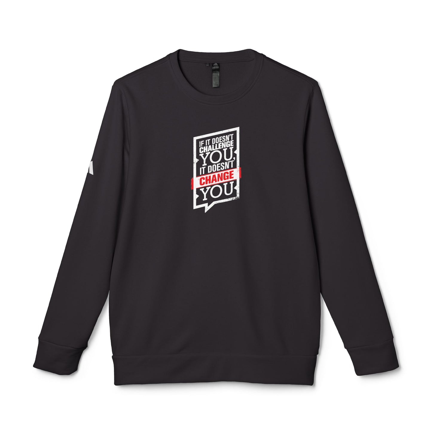 If It Doesn't Challenge You It Doesn't Change You Adidas Unisex Cozy Fleece Sweatshirt