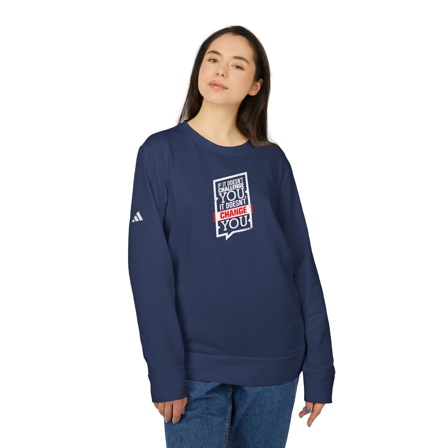 If It Doesn't Challenge You It Doesn't Change You Adidas Unisex Cozy Fleece Sweatshirt