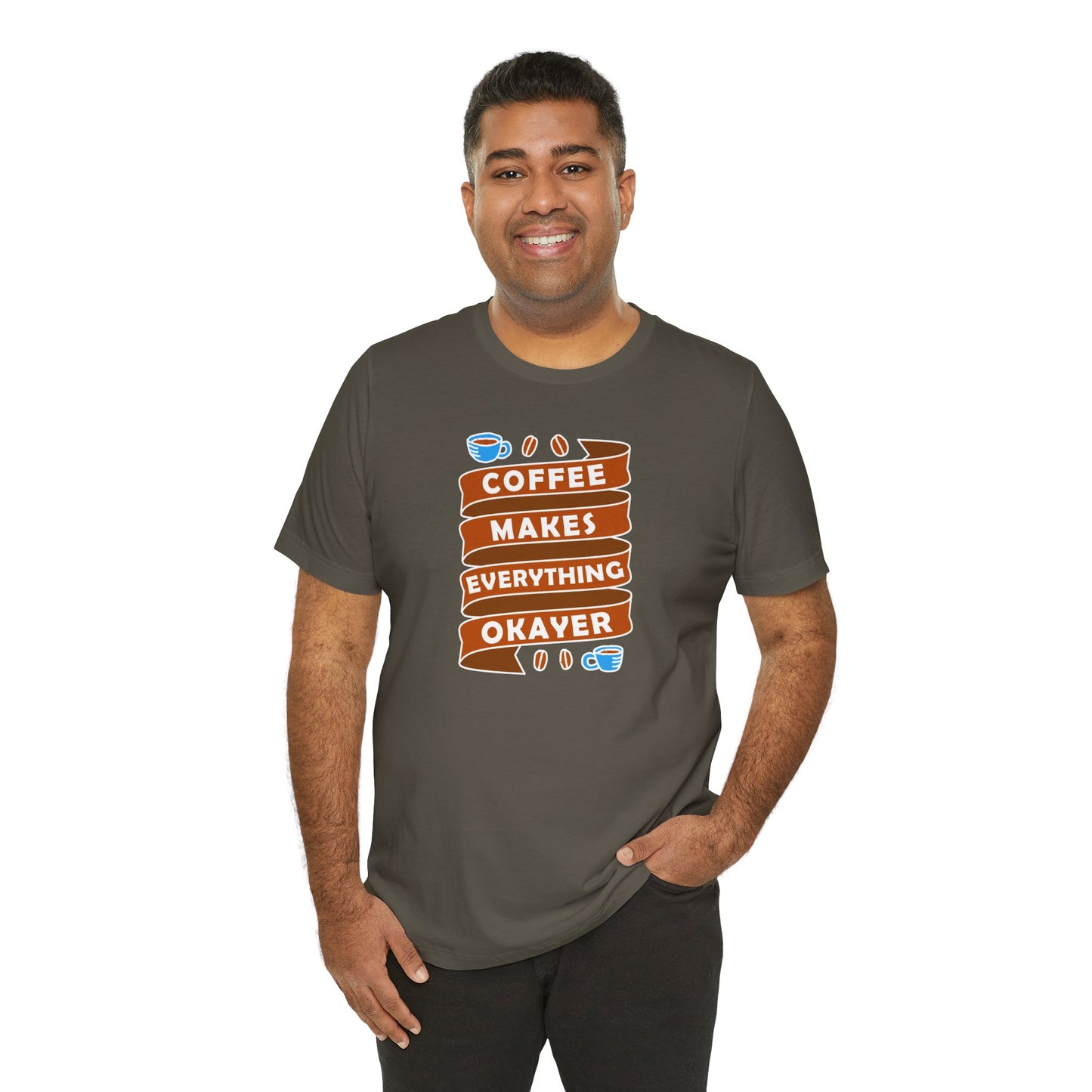 Coffee Makes Everything Okayer Unisex Jersey Short Sleeve Tee